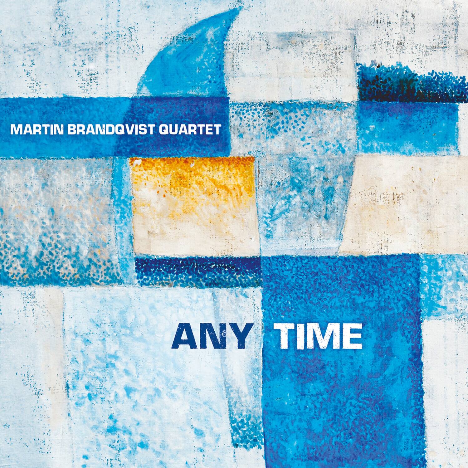 MARTIN BRANDQVIST QUARTET  
ANY TIME