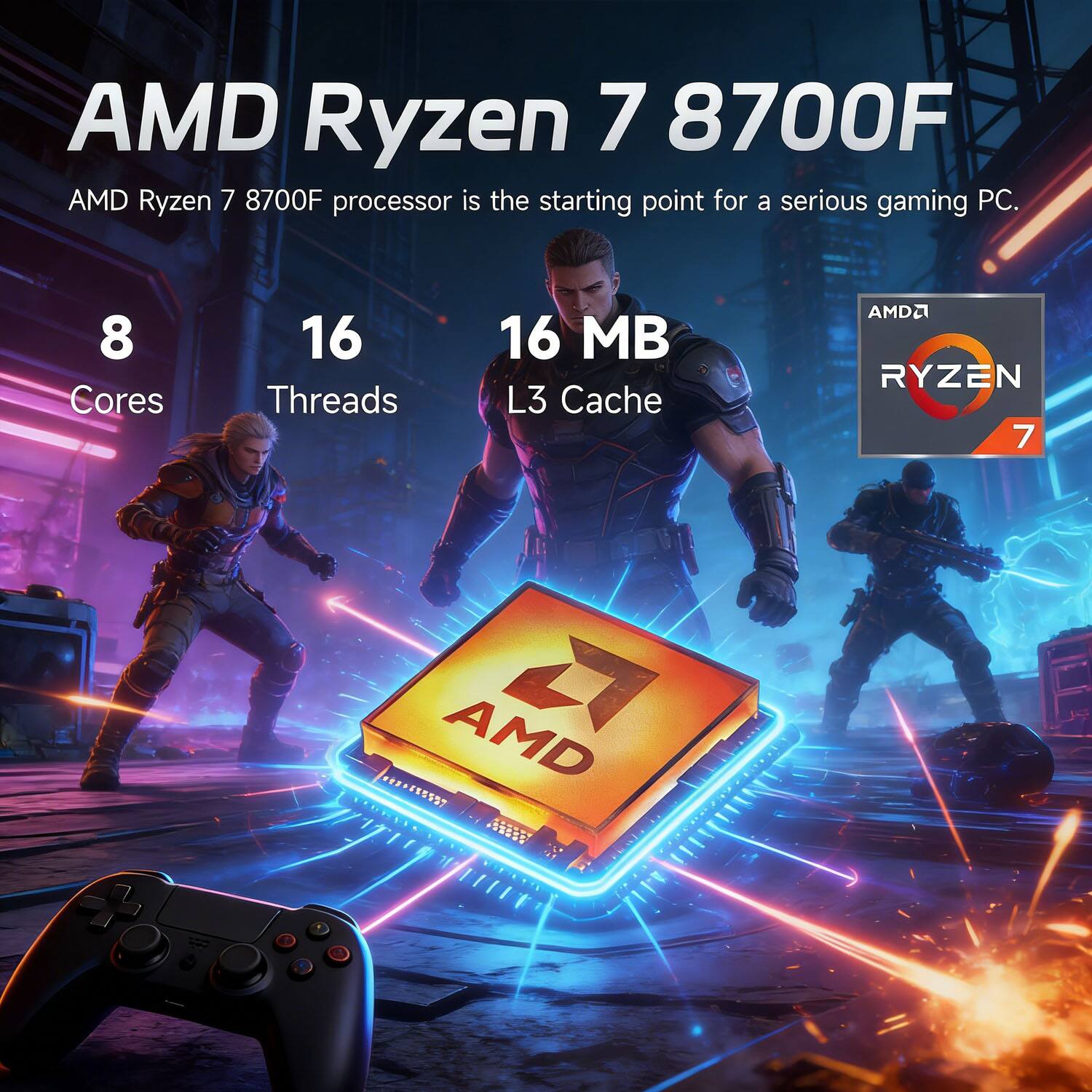 AMD Ryzen 7 8700F

AMD Ryzen 7 8700F processor is the starting point for a serious gaming PC.

8 Cores  
16 Threads  
16 MB L3 Cache