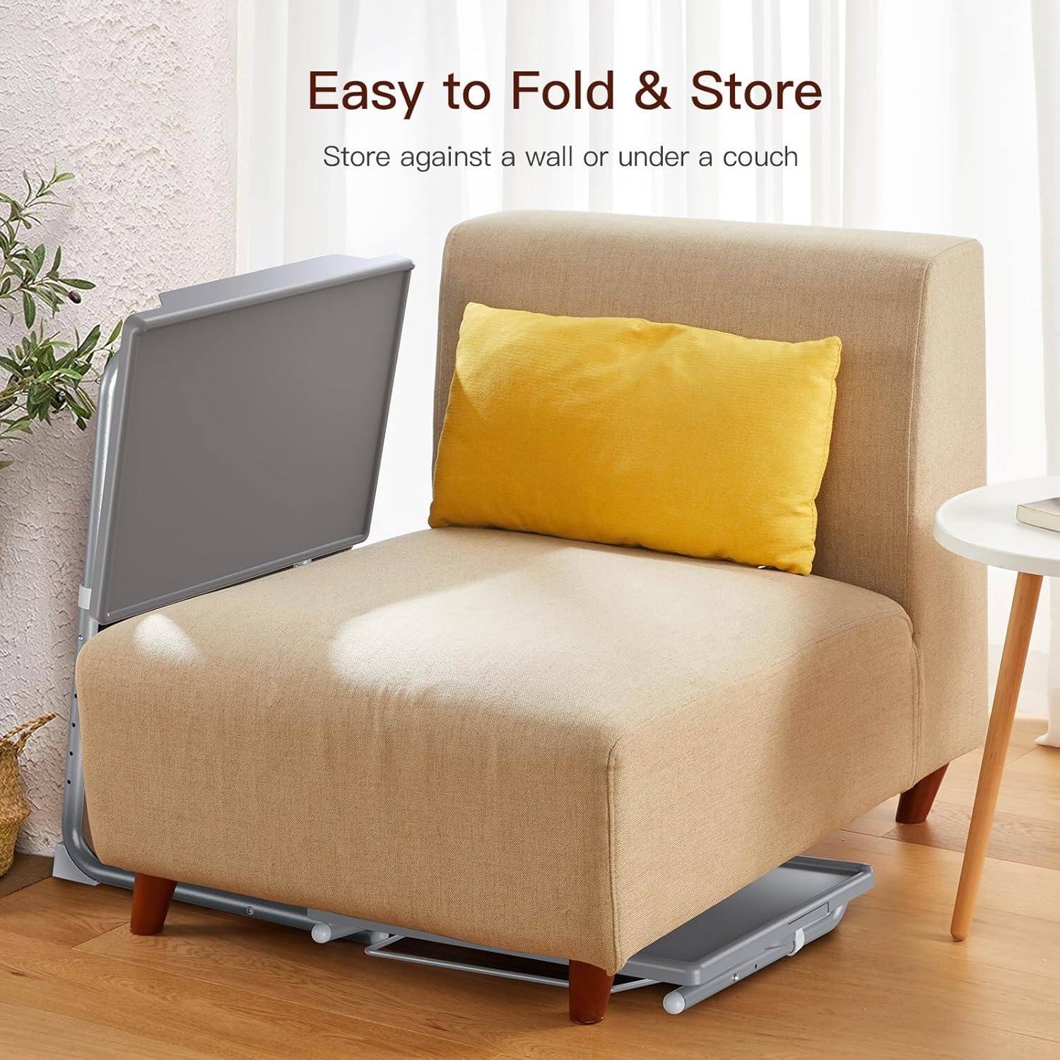 Easy to Fold & Store  
Store against a wall or under a couch