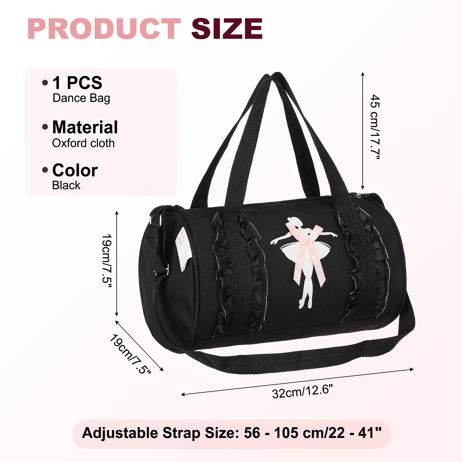 PRODUCT SIZE

- 1 PCS Dance Bag
- Material: Oxford cloth
- Color: Black

Dimensions:
- Height: 45 cm/17.7"
- Width: 19 cm/7.5"
- Depth: 19 cm/7.5"
- Length: 32 cm/12.6"

Adjustable Strap Size: 56 - 105 cm/22 - 41"