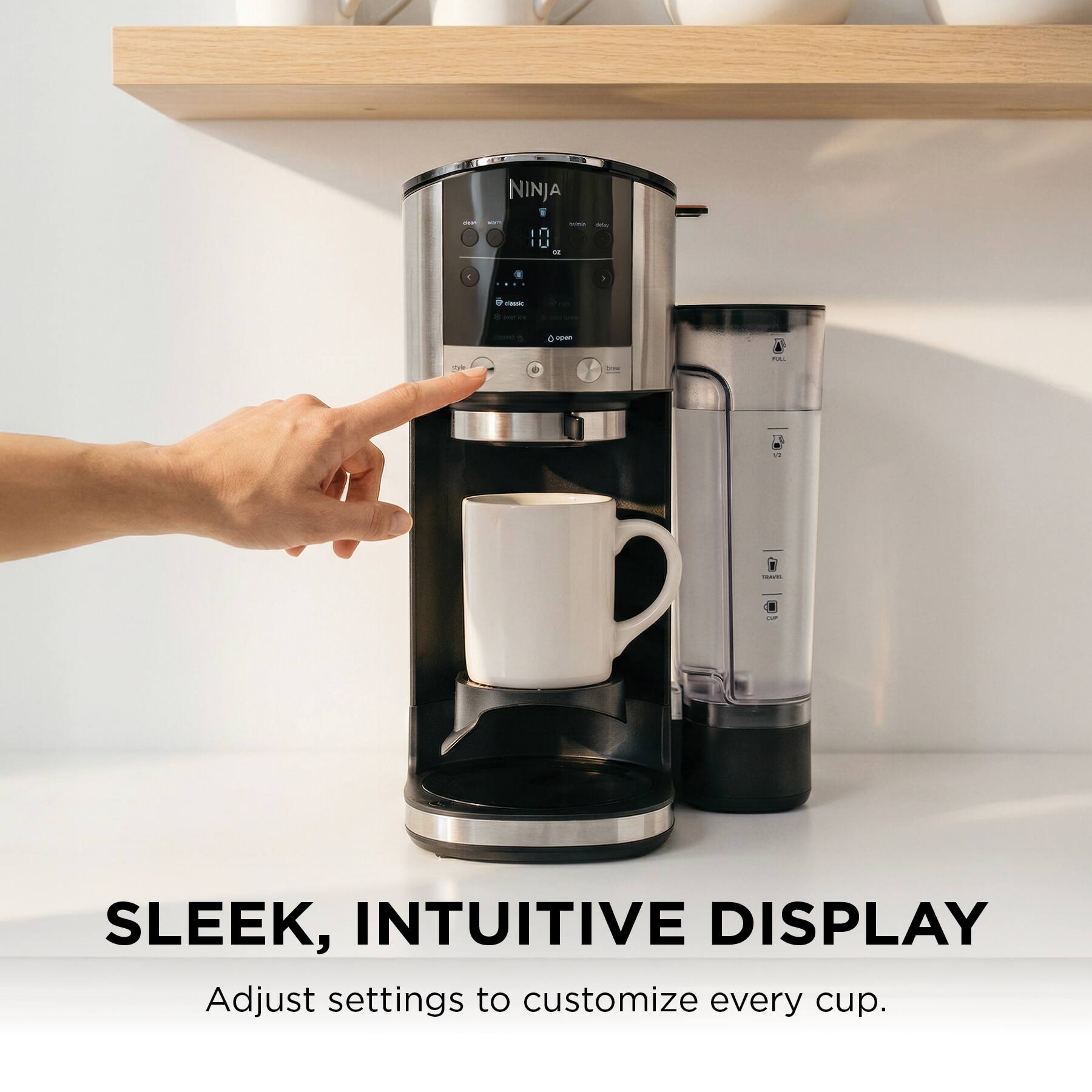 NINJA V1 - U - . - - - - i ..  
SLEEK, INTUITIVE DISPLAY  
Adjust settings to customize every cup.