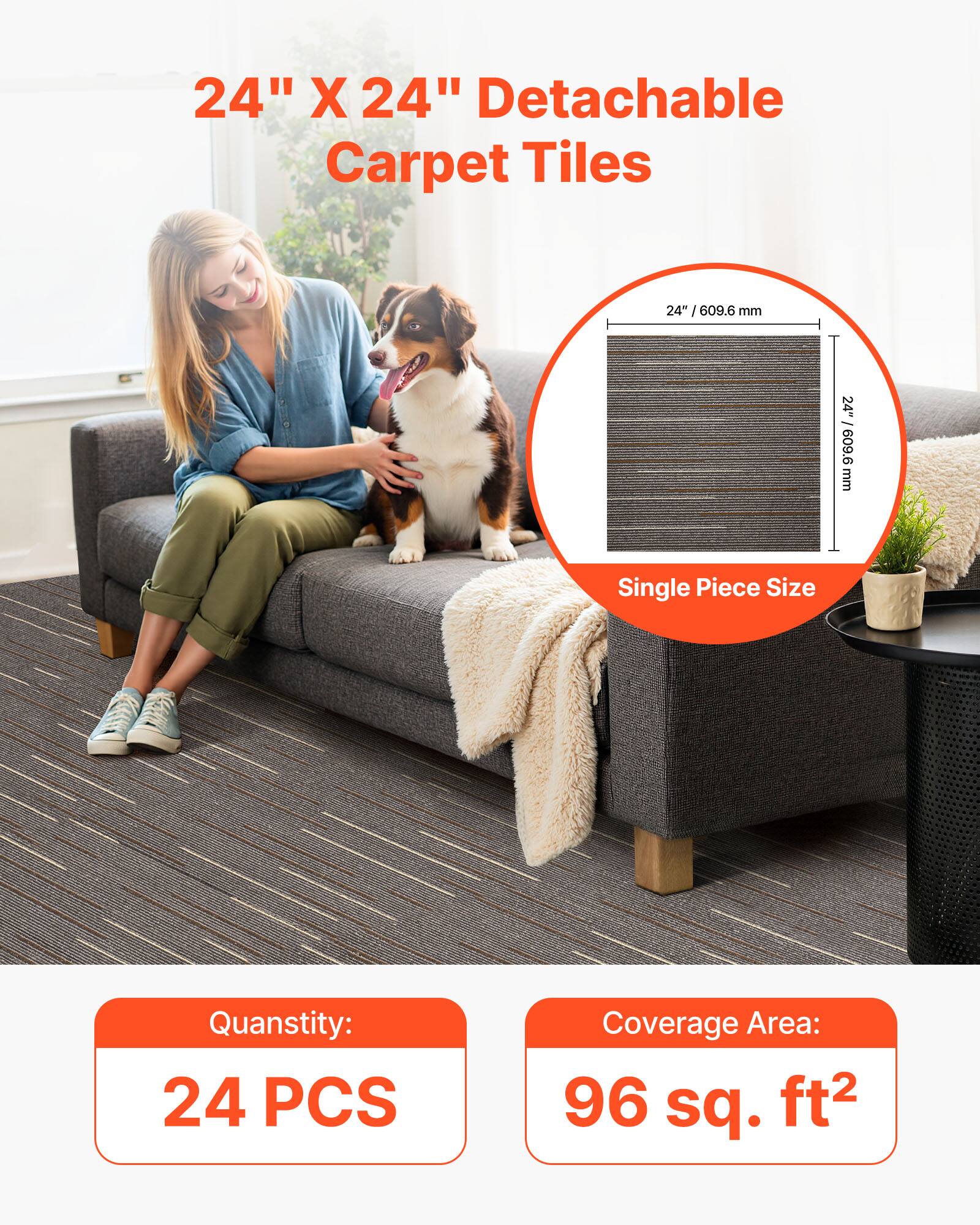 24" X 24" Detachable Carpet Tiles

Single Piece Size: 24" X 24" (609.6 mm X 609.6 mm)

Quantity: 24 PCS

Coverage Area: 96 sq. ft²