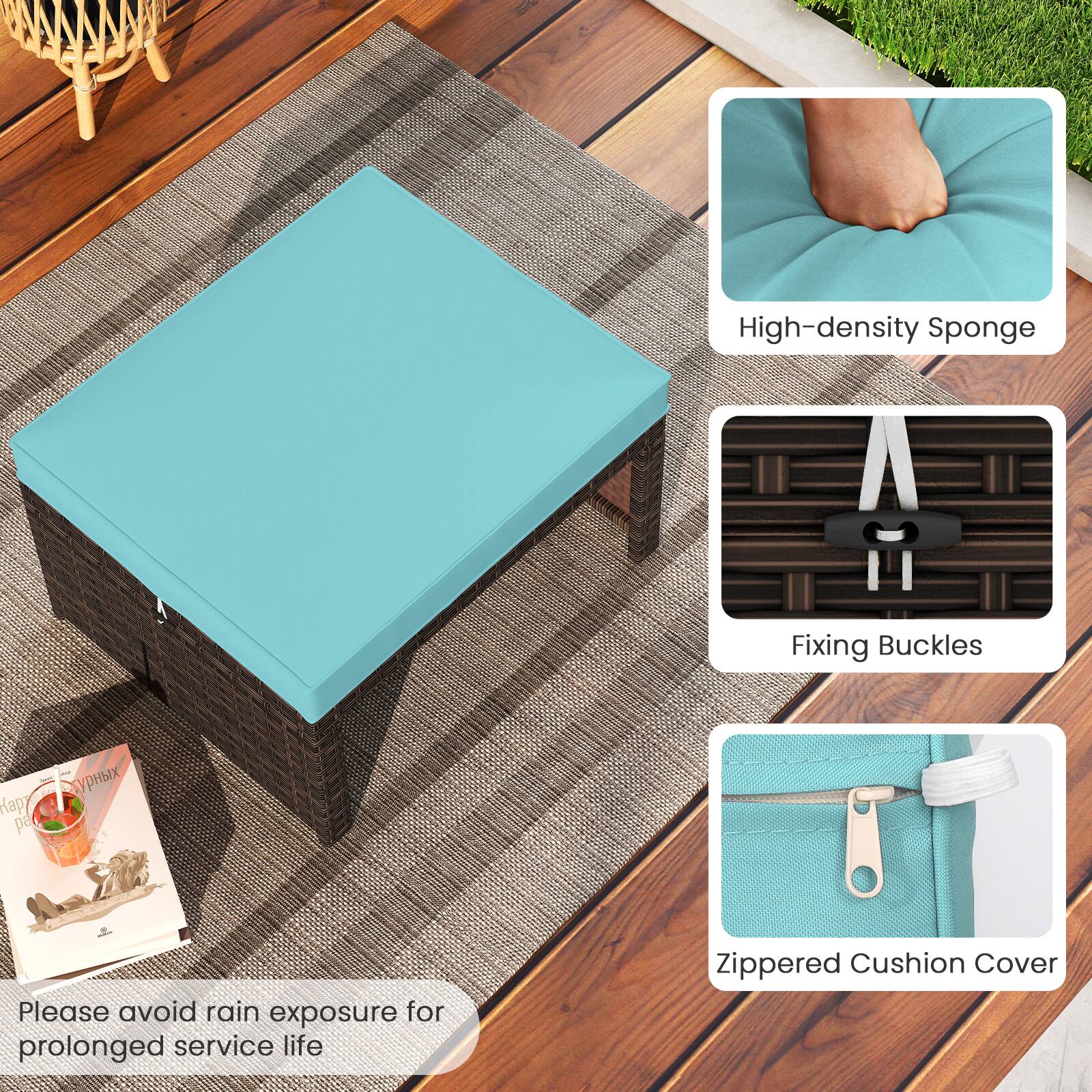 High-density Sponge  
Fixing Buckles  
Zippered Cushion Cover  

Please avoid rain exposure for prolonged service life