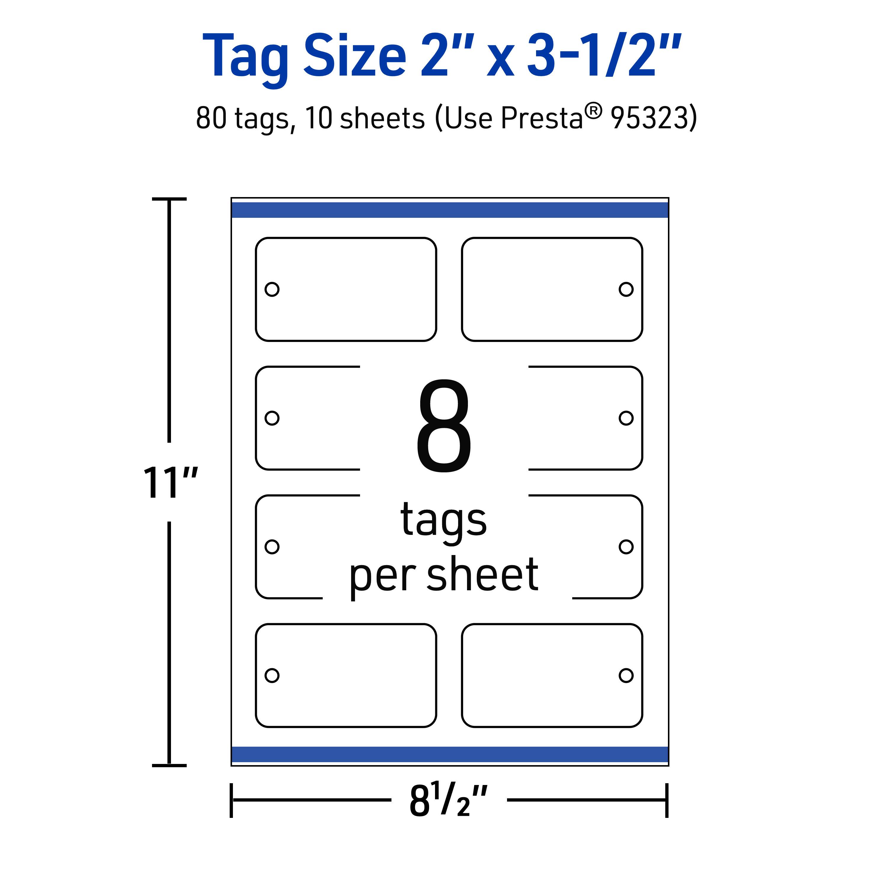 Tag Size 2" x 3-1/2"  
80 tags, 10 sheets (Use Presta® 95323)  
8 tags per sheet  
11"  
8-1/2"