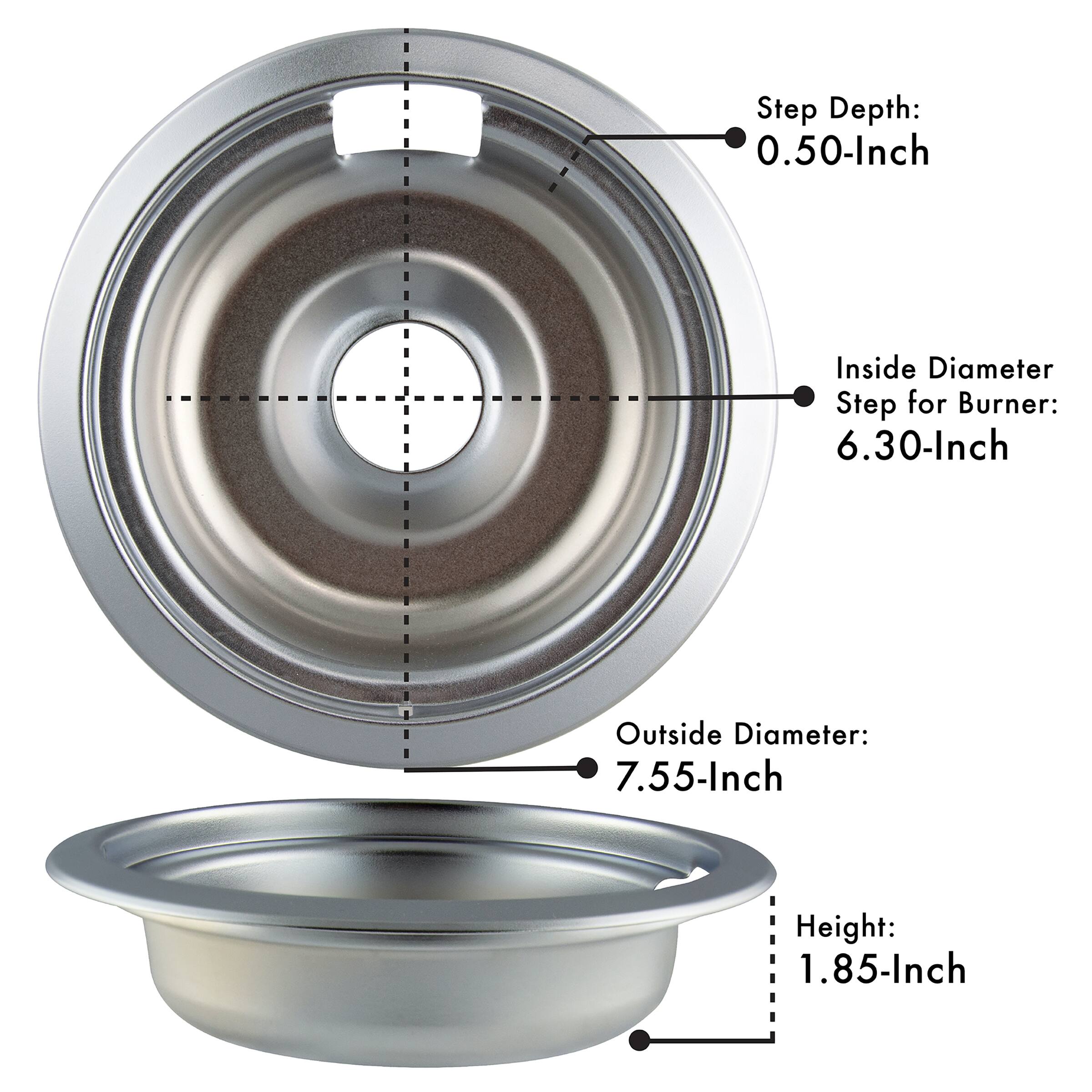 Step Depth: 0.50-Inch  
Inside Diameter Step for Burner: 6.30-Inch  
Outside Diameter: 7.55-Inch  
Height: 1.85-Inch