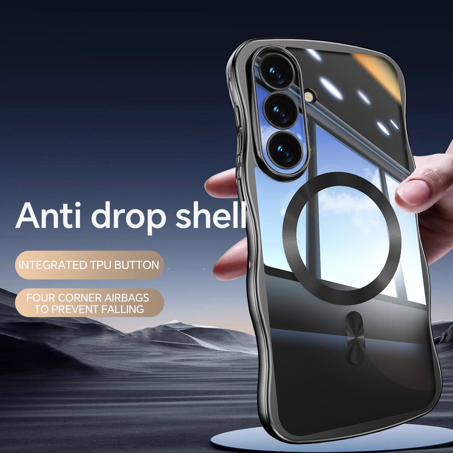 Anti drop shell

INTEGRATED TPU BUTTON

FOUR CORNER AIRBAGS TO PREVENT FALLING