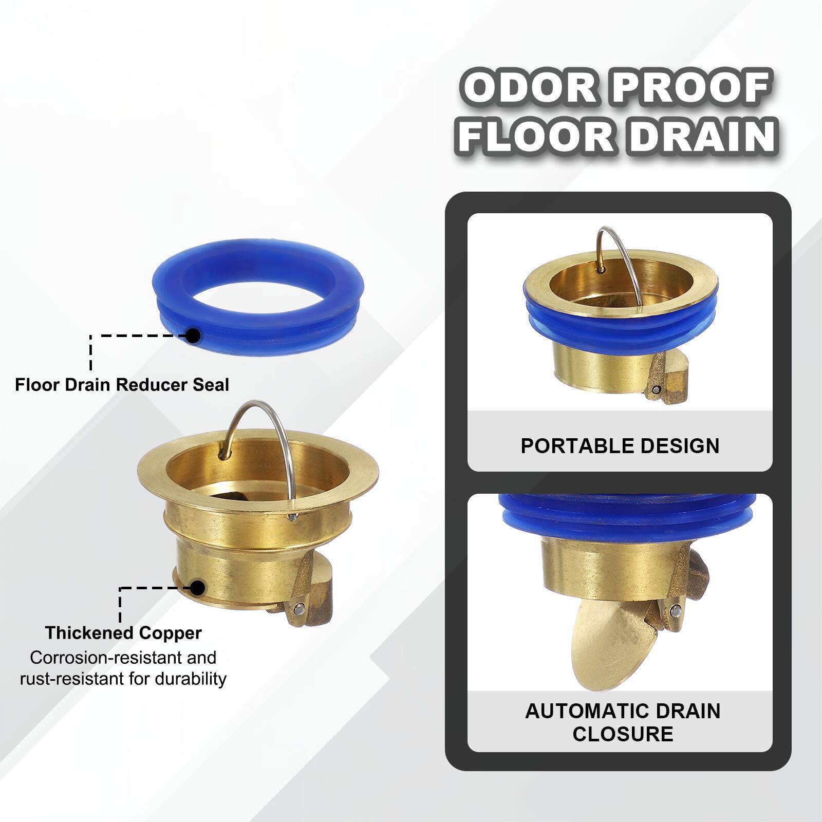 ODOR PROOF FLOOR DRAIN

- Floor Drain Reducer Seal
- Thickened Copper
- Corrosion-resistant and rust-resistant for durability
- PORTABLE DESIGN
- AUTOMATIC DRAIN CLOSURE