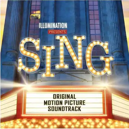 ILLUMINATION PRESENTS
SING
ORIGINAL MOTION PICTURE SOUNDTRACK