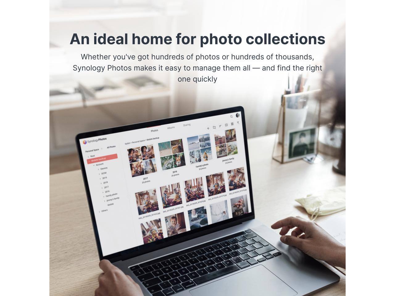 An ideal home for photo collections

Whether you've got hundreds of photos or hundreds of thousands, Synology Photos makes it easy to manage them all — and find the right one quickly