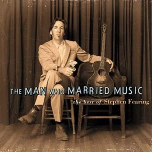 Stephen Fearing - The Man Who Married Music: The Best Of Stephen Fearing  - COMPACT DISCS