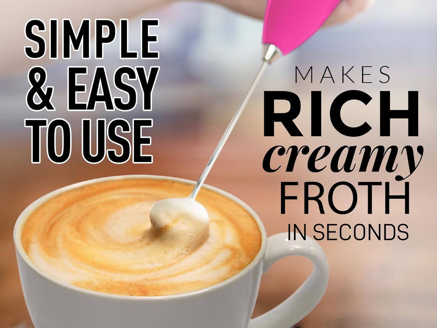 SIMPLE & EASY TO USE  
MAKES RICH creamy FROTH IN SECONDS