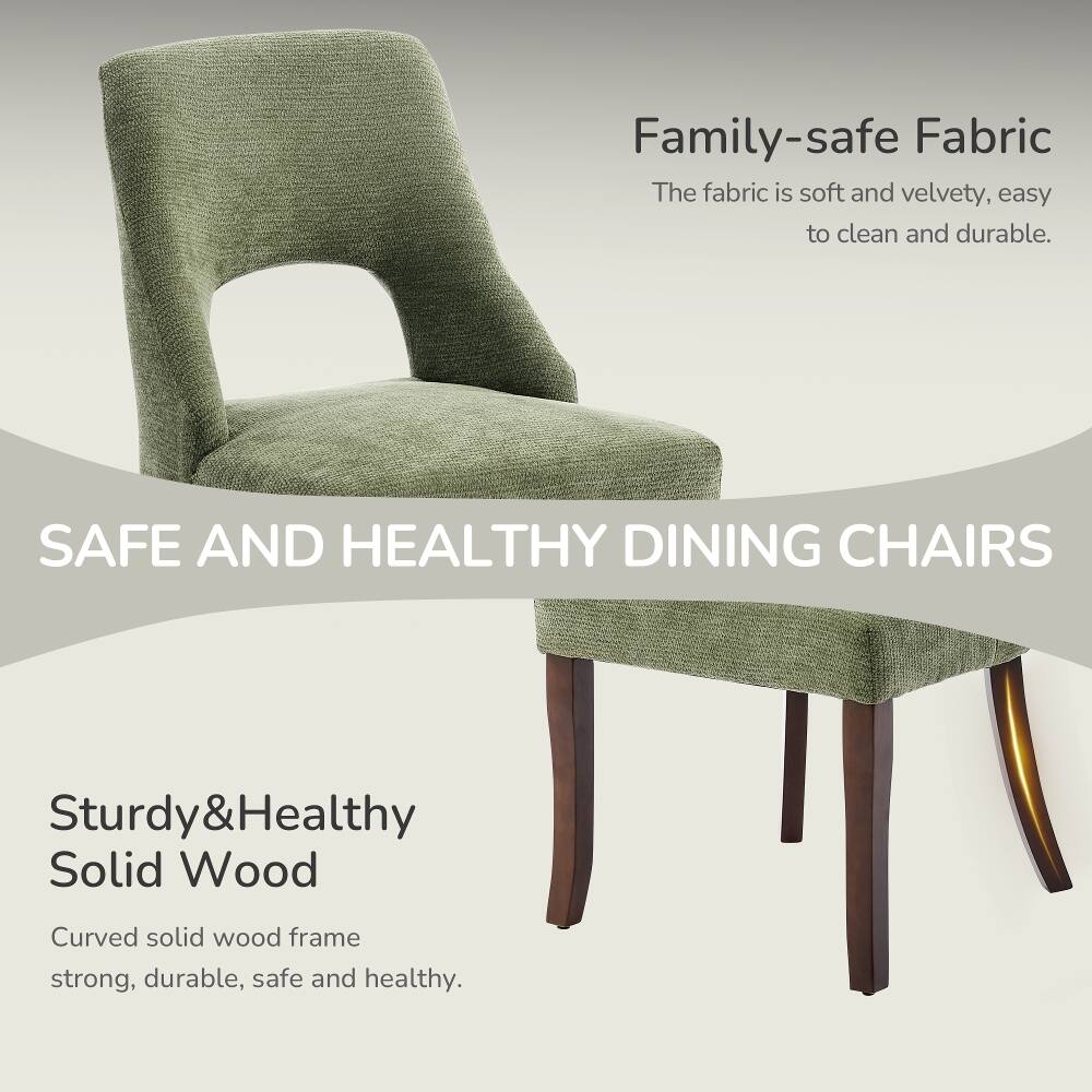 Family-safe Fabric  
The fabric is soft and velvety, easy to clean and durable.  

SAFE AND HEALTHY DINING CHAIRS  
Sturdy&Healthy Solid Wood  
Curved solid wood frame strong, durable, safe and healthy.
