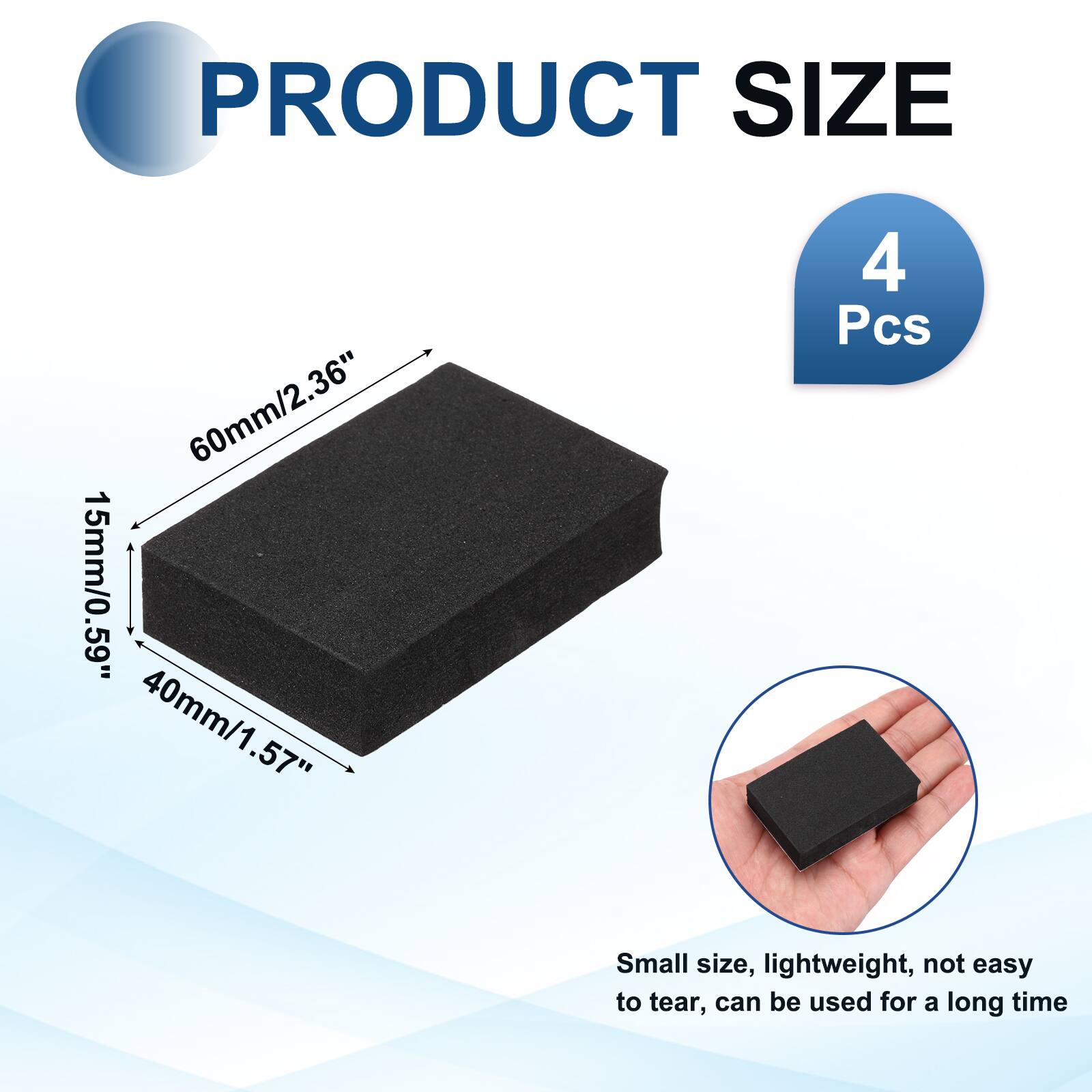 PRODUCT SIZE  
60mm/2.36"  
15mm/0.59"  
40mm/1.57"  
4 Pcs  

Small size, lightweight, not easy to tear, can be used for a long time
