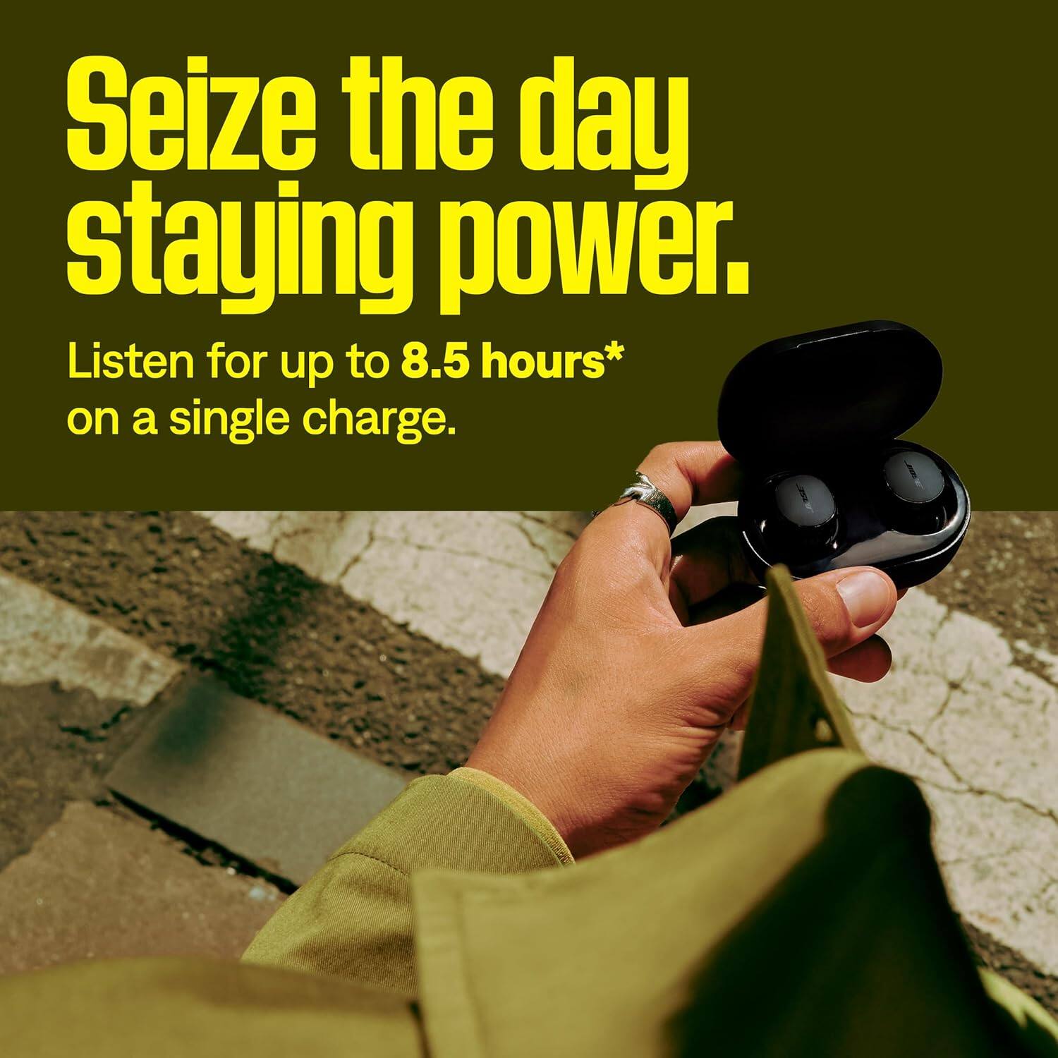 Seize the day staying power.  
Listen for up to 8.5 hours* on a single charge.