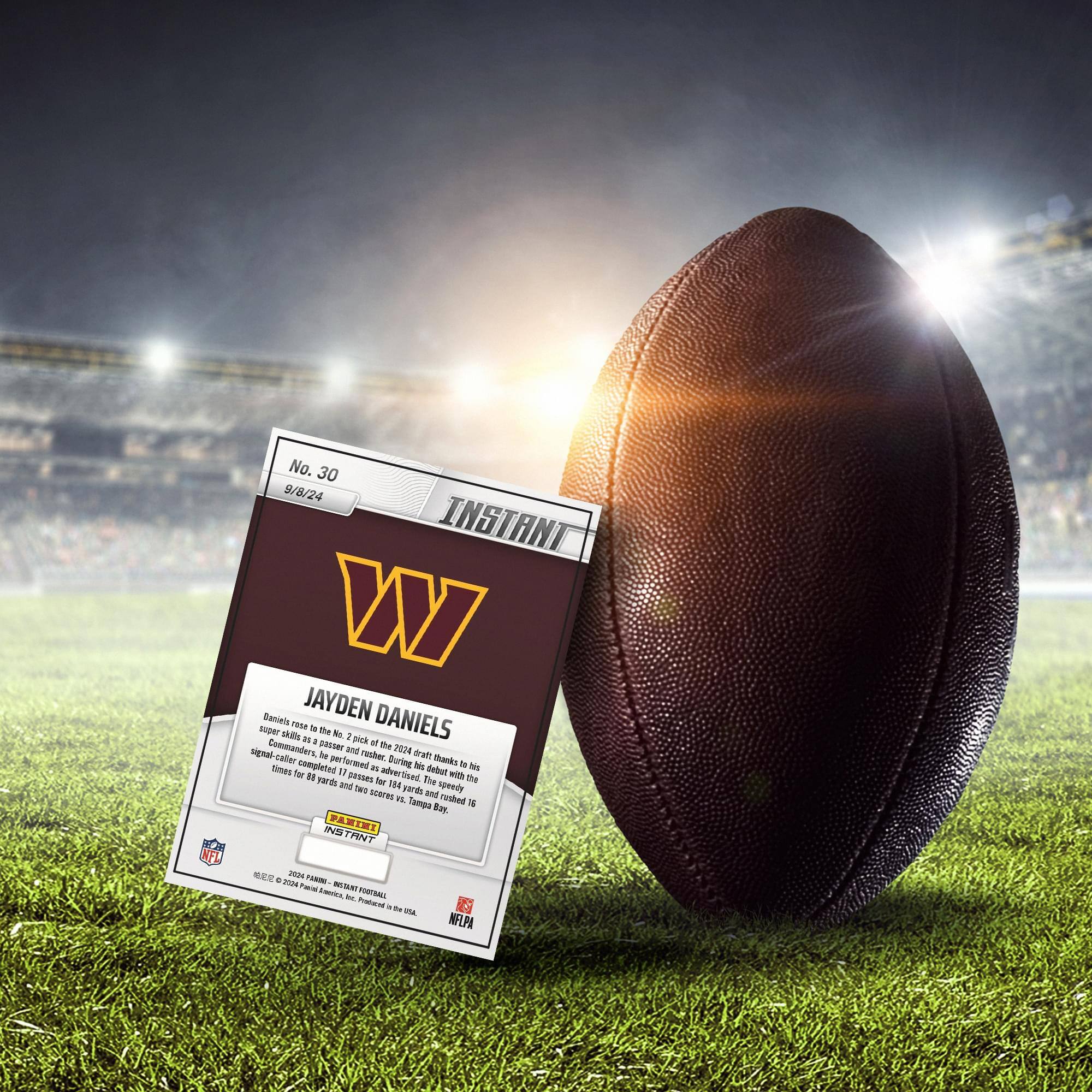 FL No. 30 9/8/24 INSTANT W Sanris JAYDEN DANIELS

Daniels rises as the No. 2 pick of the 2024 draft thanks to his performance at Florida. During his debut with the Tampa Bay Buccaneers, he threw for 315 yards and rushed for 16 yards, completing 11 passes and scoring two touchdowns. He also rushed for 89 yards and two scores.

INSTANT