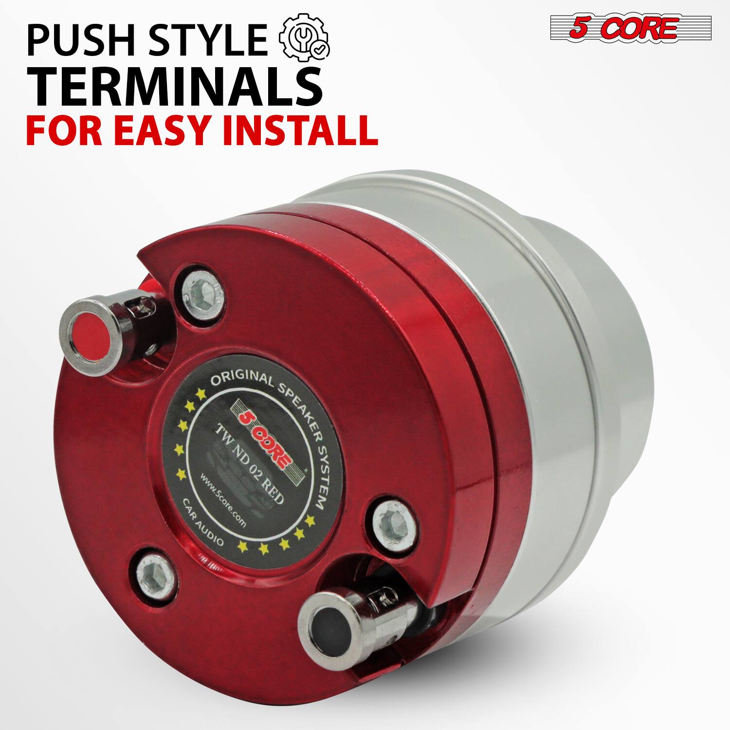 PUSH STYLE TERMINALS FOR EASY INSTALL

5 CORE

ORIGINAL SPEAKER SYSTEM

TW ND02 RED

www.5core.com

CAR AUDIO