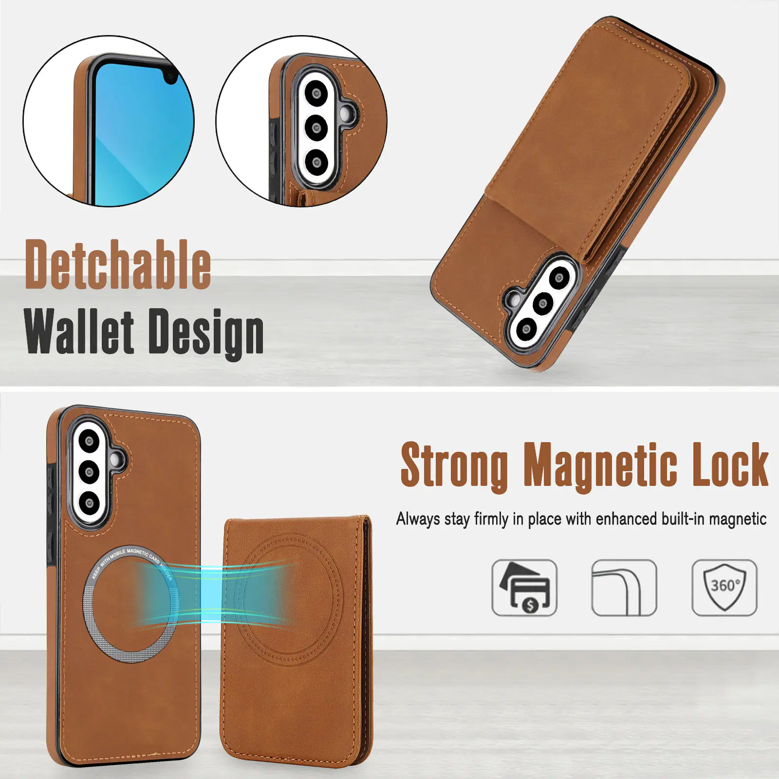 Detachable Wallet Design

Strong Magnetic Lock
Always stay firmly in place with enhanced built-in magnetic 360°