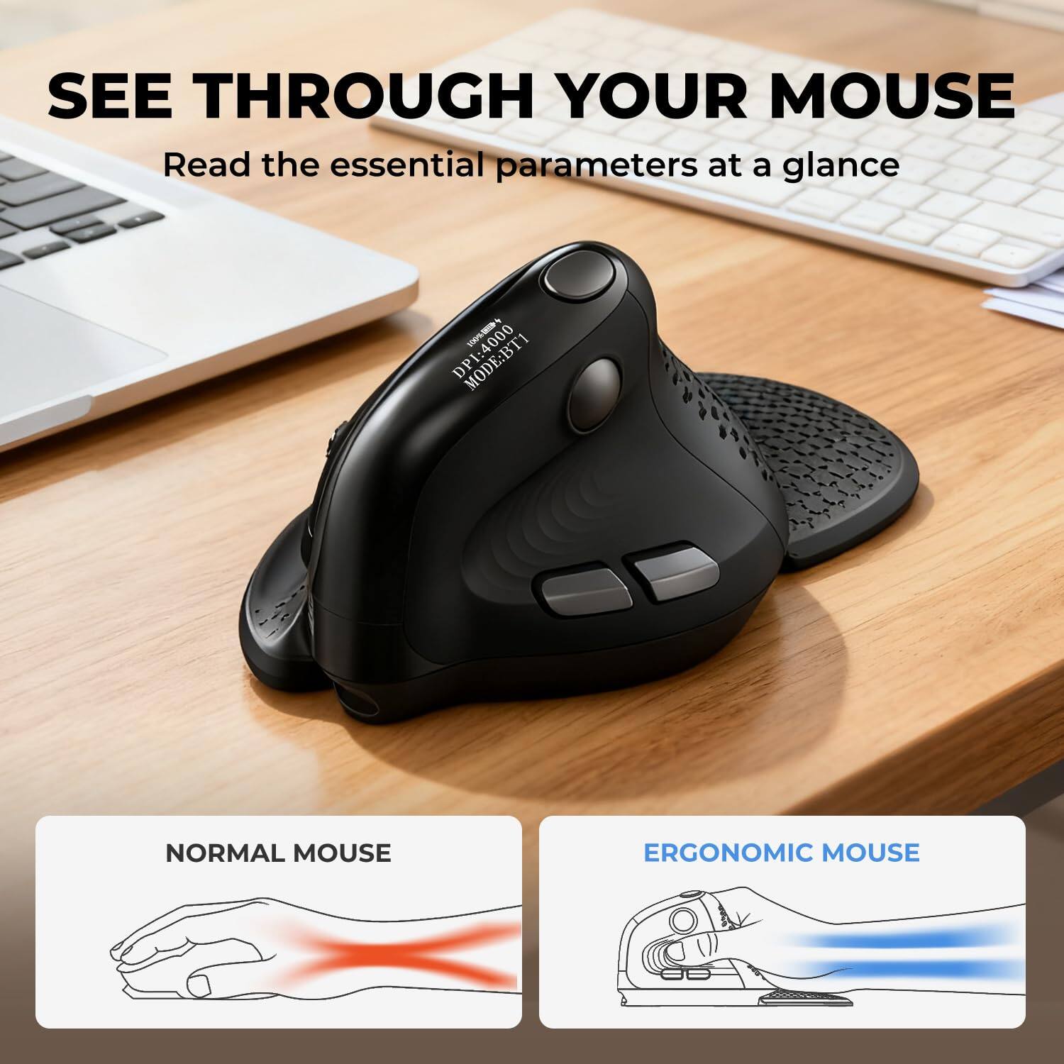 Sure, here is the corrected and grouped text from the image:

---

**SEE THROUGH YOUR MOUSE**

Read the essential parameters at a glance

**NORMAL MOUSE**

**ERGONOMIC MOUSE**

---

**MODE: BT1**