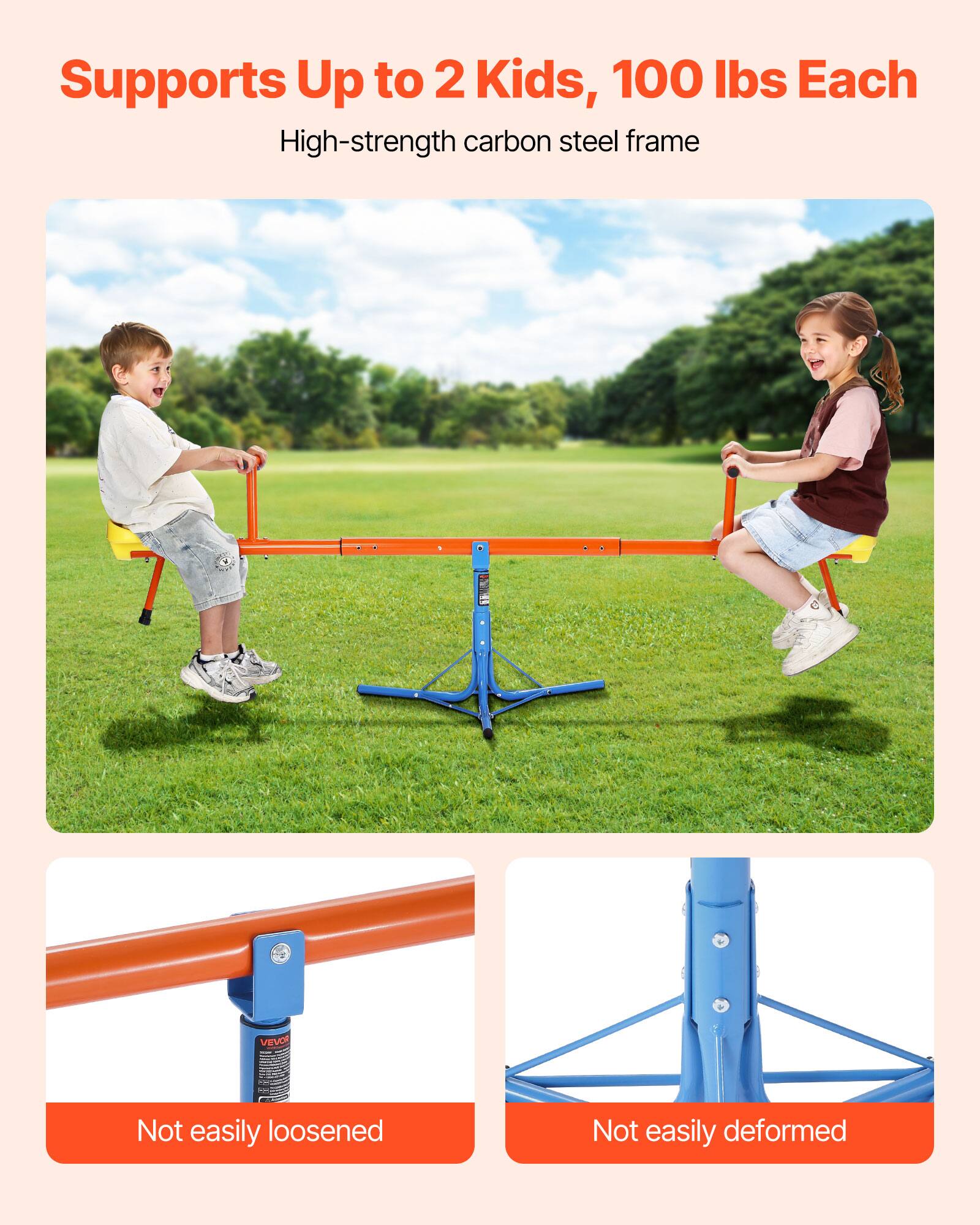 Supports Up to 2 Kids, 100 lbs Each  
High-strength carbon steel frame  
Not easily loosened  
Not easily deformed