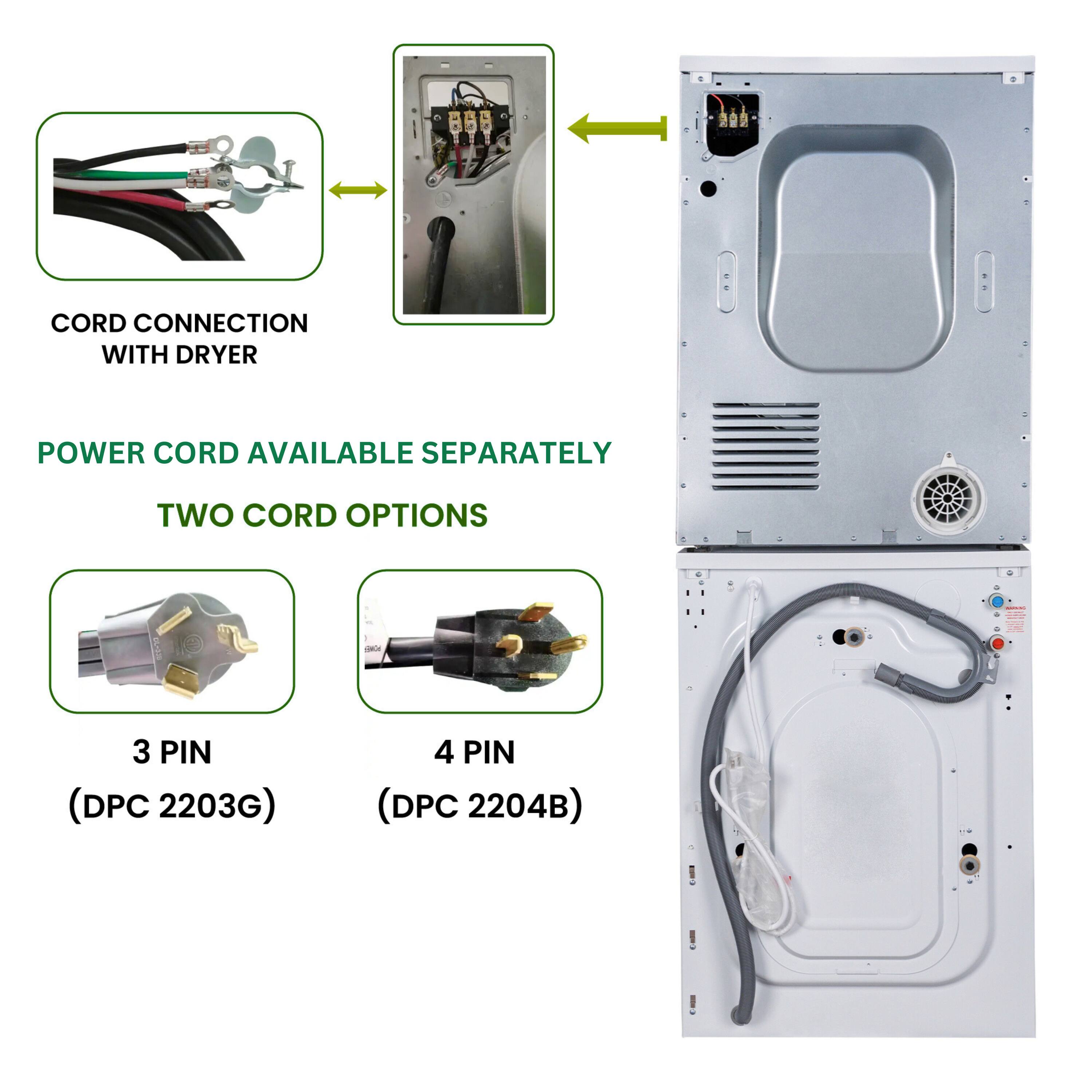 CORD CONNECTION WITH DRYER

POWER CORD AVAILABLE SEPARATELY

TWO CORD OPTIONS

3 PIN (DPC 2203G)

4 PIN (DPC 2204B)