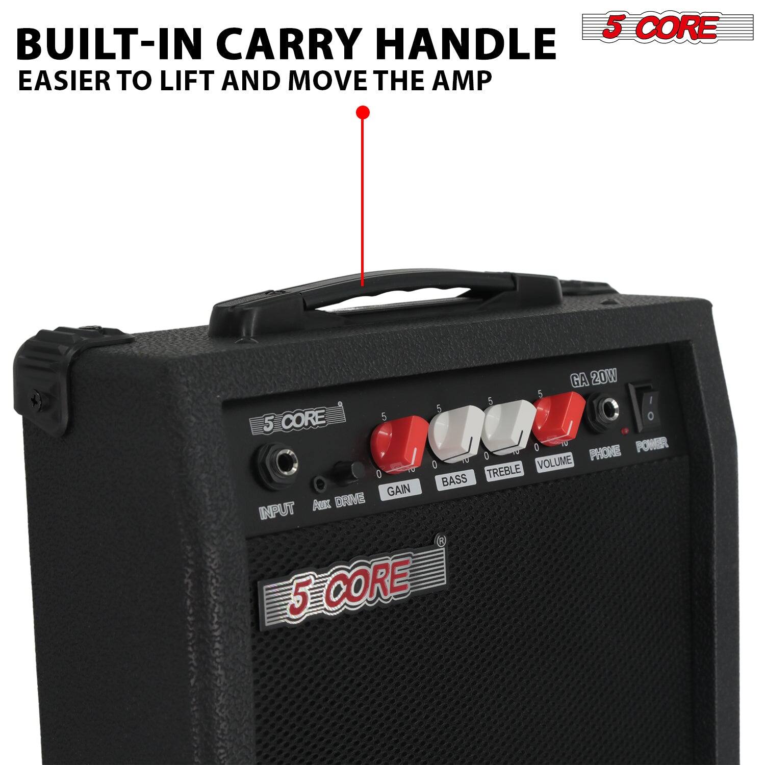 5 CORE BUILT-IN CARRY HANDLE  
EASIER TO LIFT AND MOVE THE AMP  

5 CORE  
CA 20W  

INPUT  
AUX DRIVE  
GAIN  
BASS  
TREBLE  
VOLUME  
PHONE  
POWER  

5 CORE