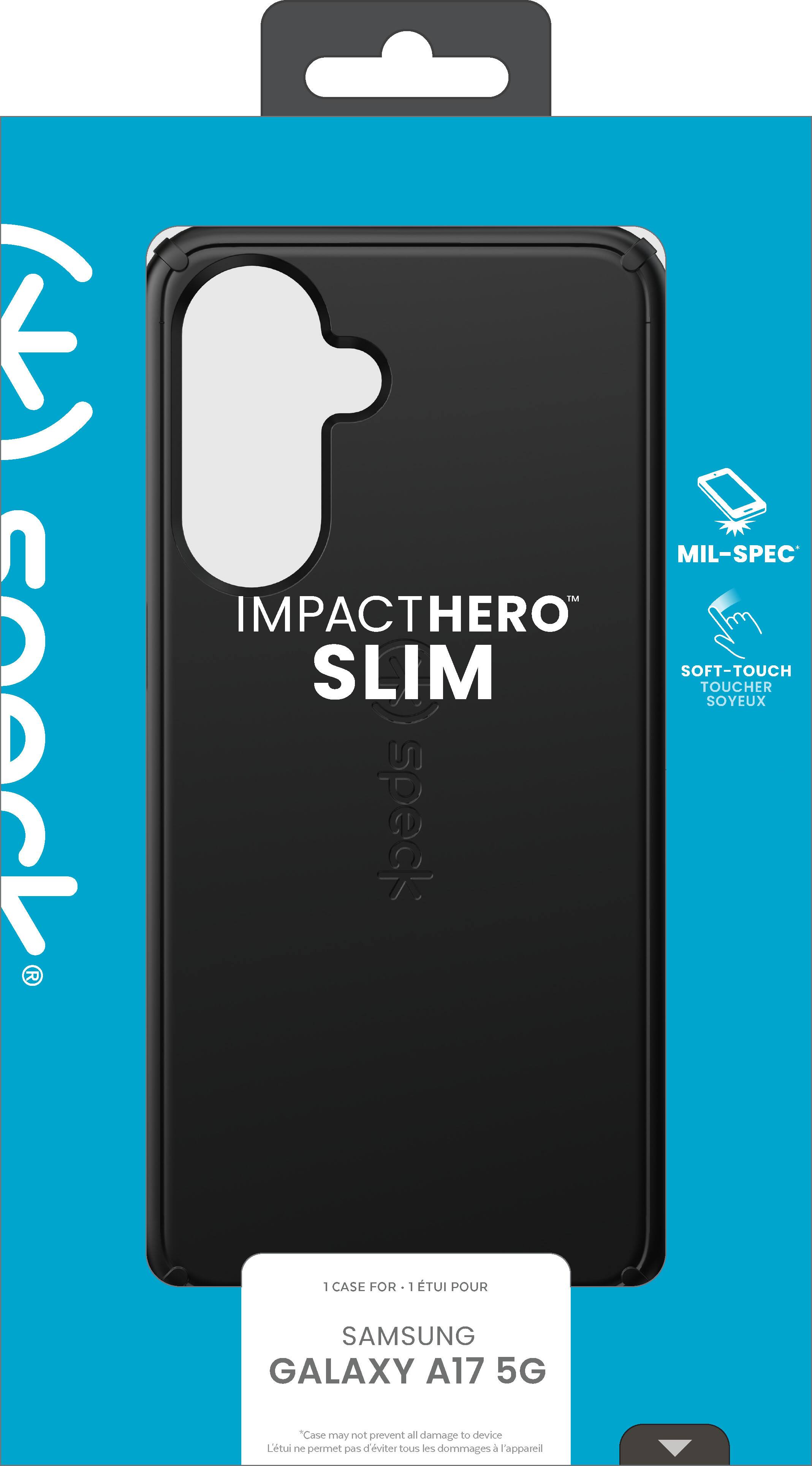 IMPACTHERO SLIM  
MIL-SPEC™  
SOFT-TOUCH SOYEUX  

1 CASE FOR - 1 ÉTUI POUR  
SAMSUNG GALAXY A17 5G  

"Case may not prevent all damage to device"  
"Un étui ne peut pas empêcher tous les dommages à l'appareil"