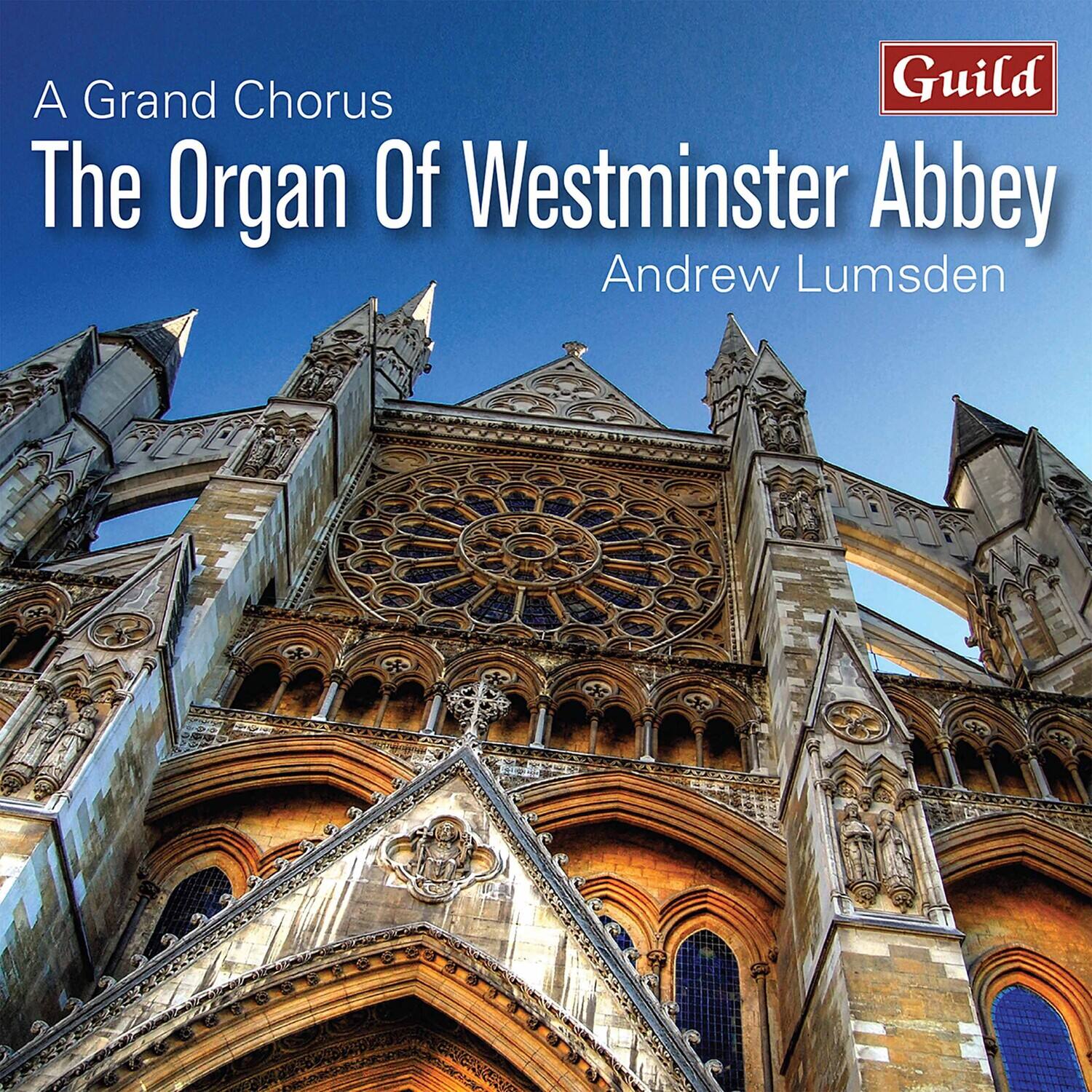 A Grand Chorus  
The Organ Of Westminster Abbey  
Andrew Lumsden  

Guild