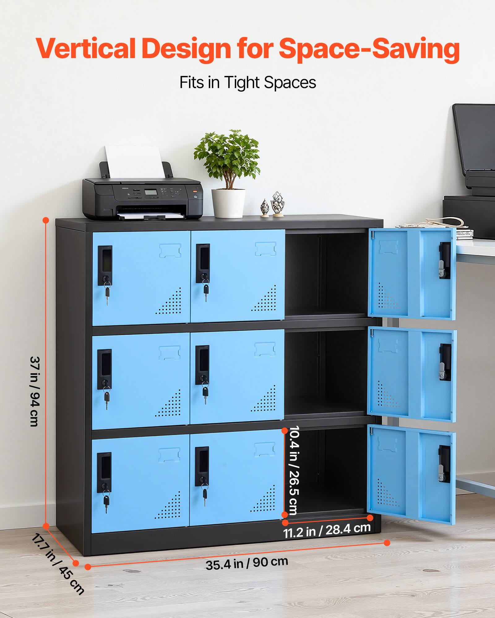 Vertical Design for Space-Saving  
Fits in Tight Spaces  

37 in / 94 cm  
17.7 in / 45 cm  
10.4 in / 26.5 cm  
11.2 in / 28.4 cm  
35.4 in / 90 cm