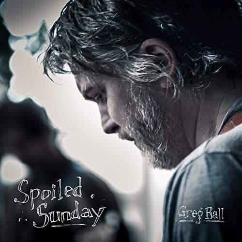 Greg Ball - Spoiled Sunday  - COMPACT DISCS