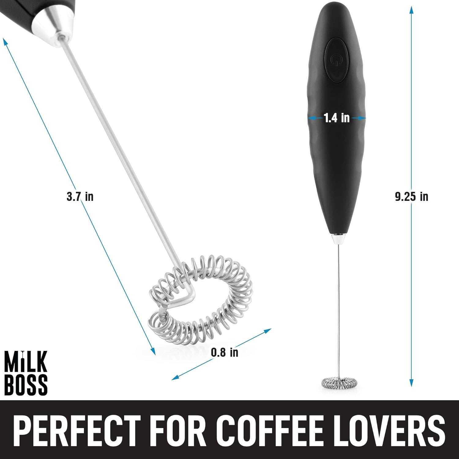 1.4 in  
3.7 in  
9.25 in  
0.8 in  

MILK BOSS  
PERFECT FOR COFFEE LOVERS