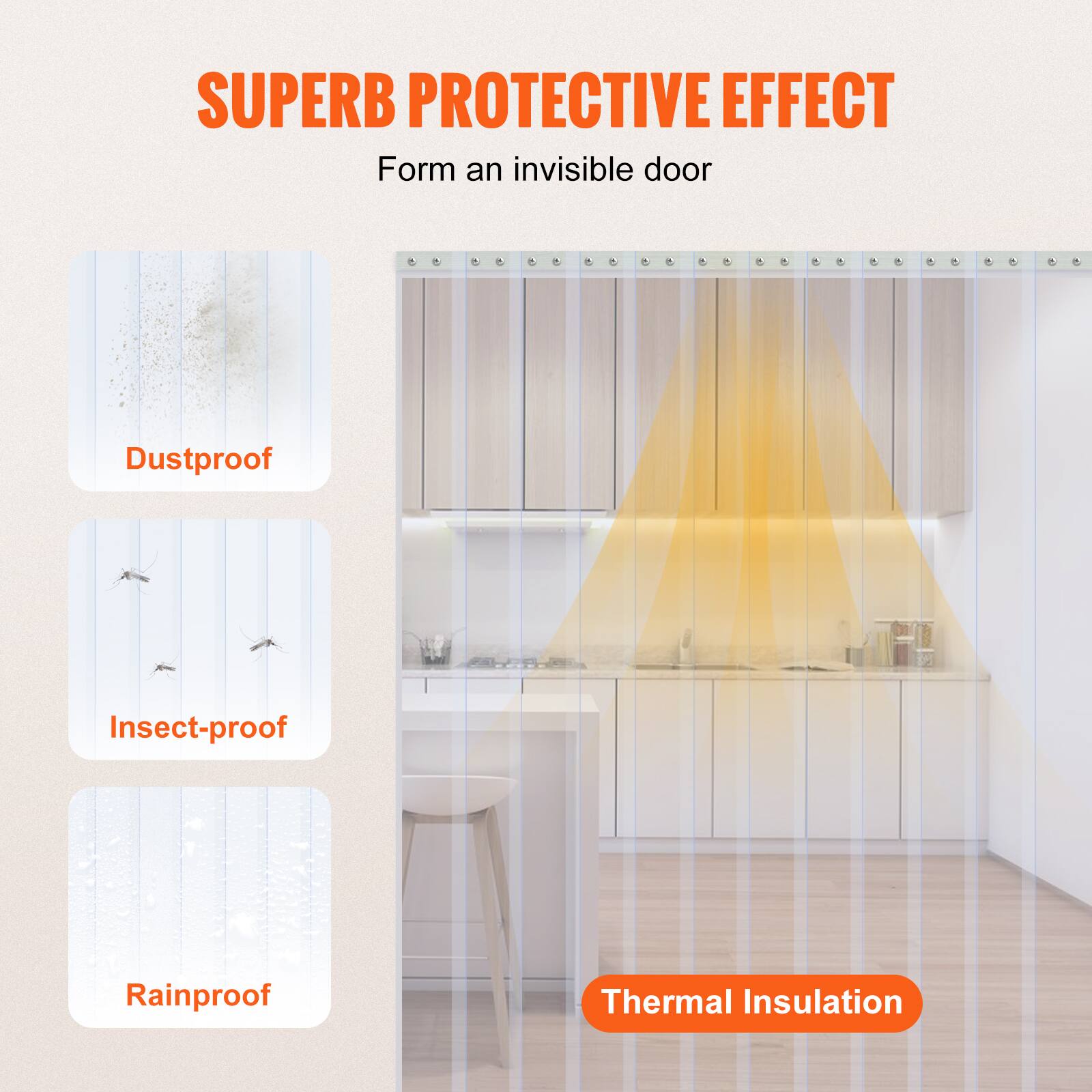 SUPERB PROTECTIVE EFFECT  
Form an invisible door  

- Dustproof  
- Insect-proof  
- Rainproof  
- Thermal Insulation