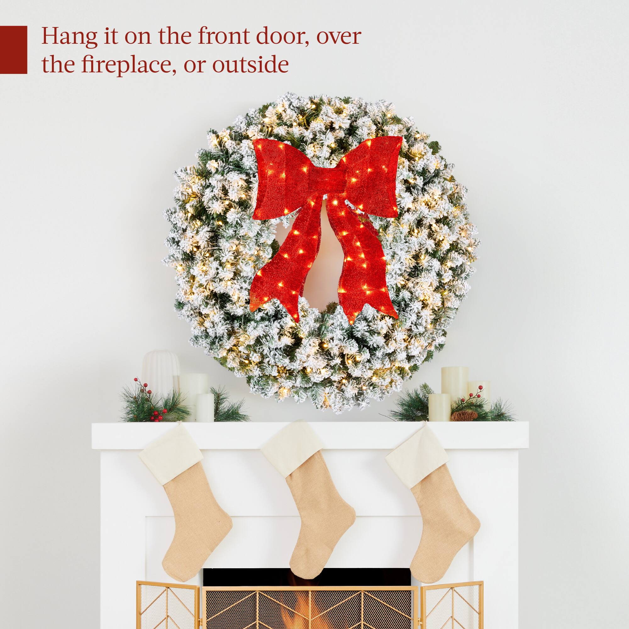 Hang it on the front door, over the fireplace, or outside