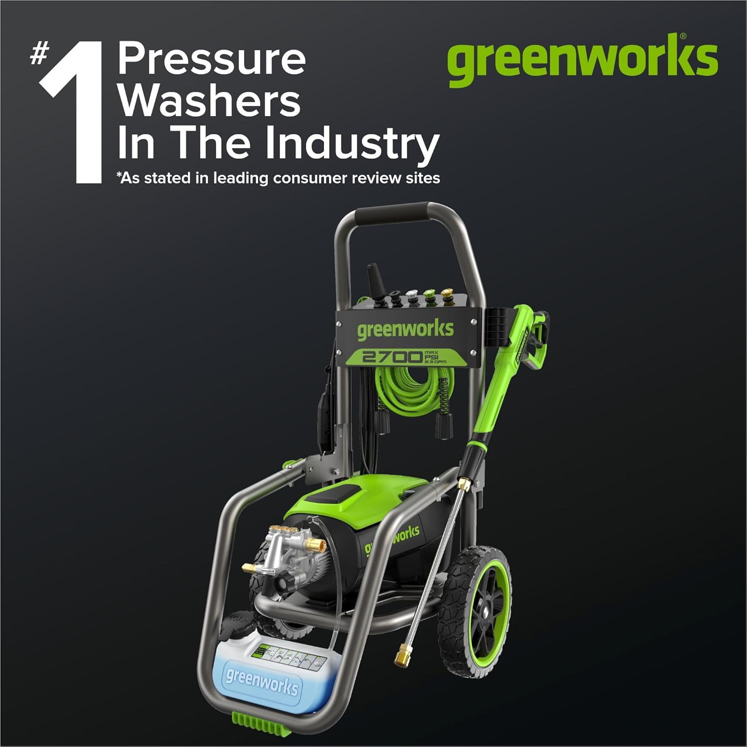 #1 Pressure Washers In The Industry  
*As stated in leading consumer review sites*  
greenworks  
2700 PSI