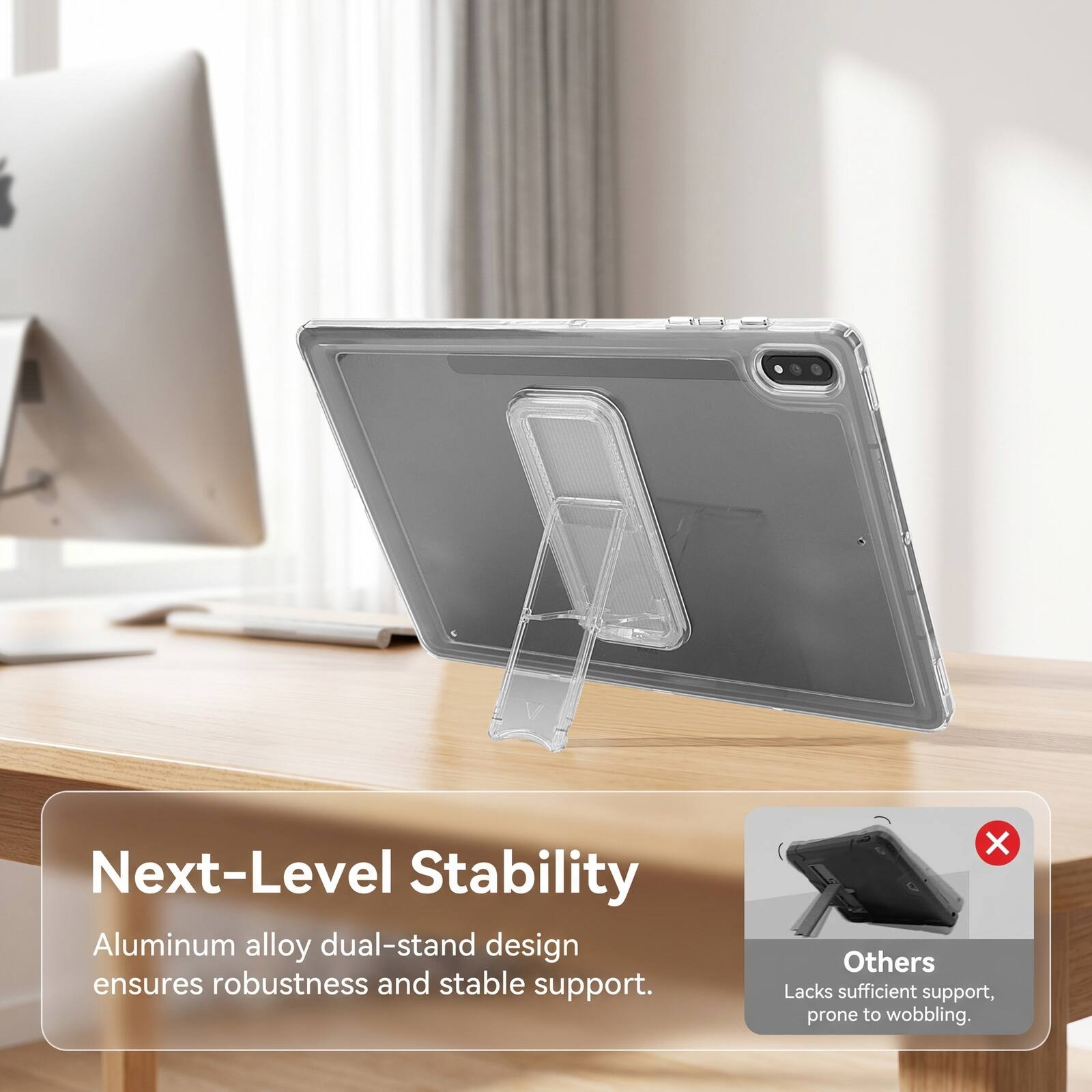 Next-Level Stability Aluminum alloy dual-stand design ensures robustness and stable support. Others Lacks sufficient support, prone to wobbling.