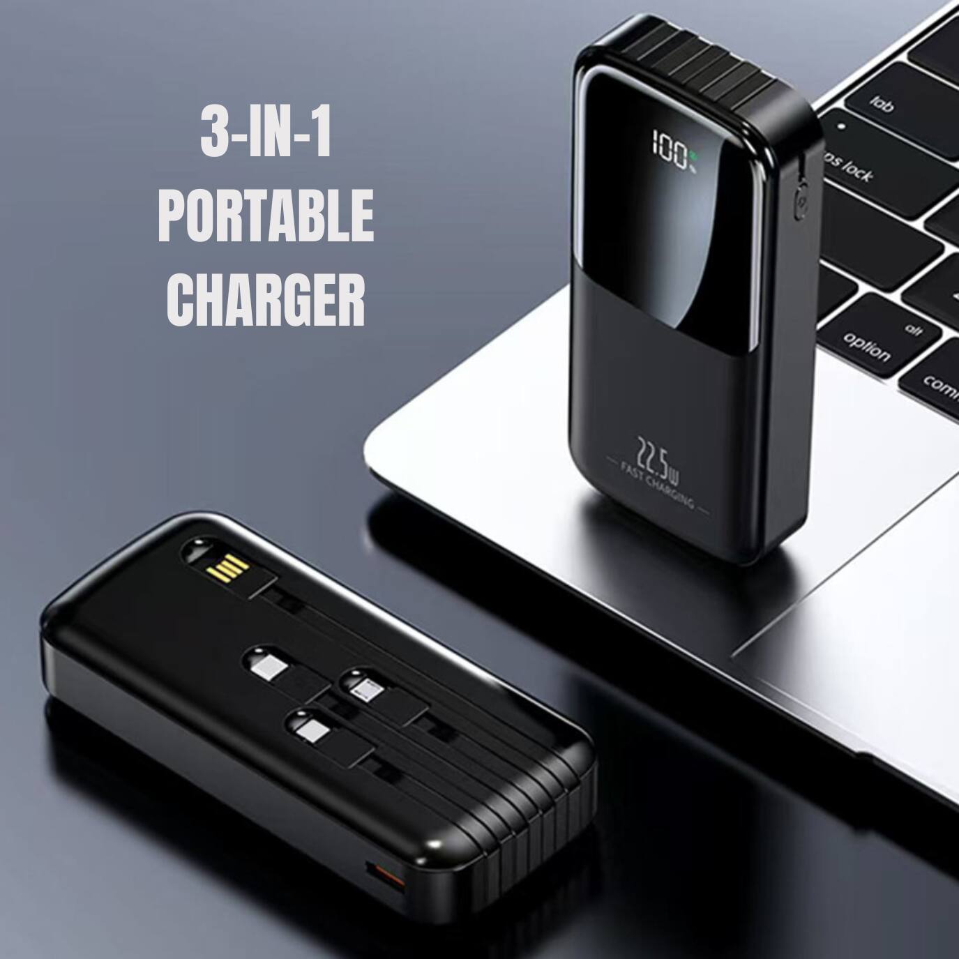 3-IN-1 PORTABLE CHARGER  
FAST 22.5W CHARGING  
tab os lock  
alt option comi