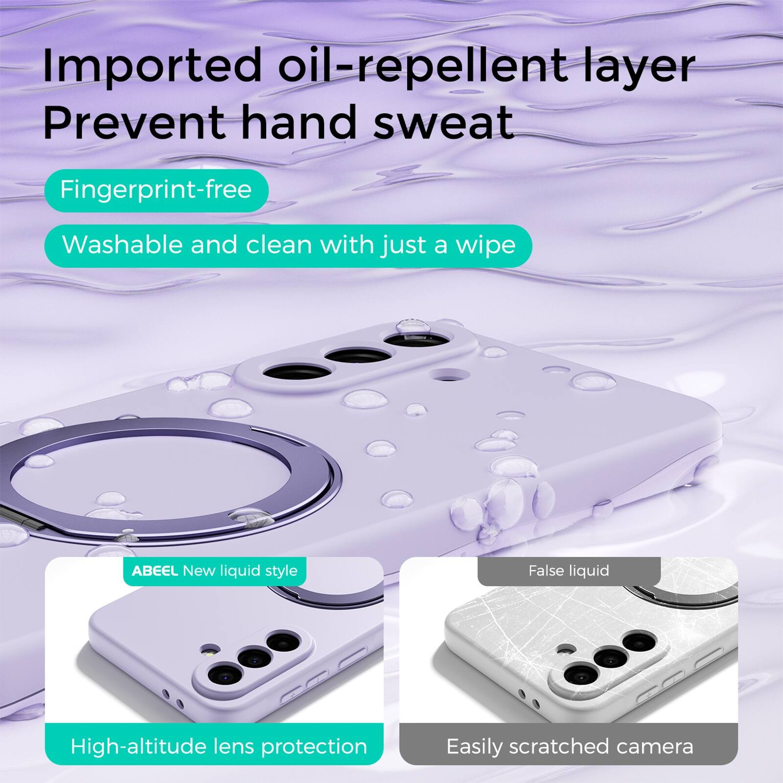 Imported oil-repellent layer  
Prevent hand sweat  

Fingerprint-free  
Washable and clean with just a wipe  

ABEEL New liquid style  
High-altitude lens protection  

False liquid  
Easily scratched camera