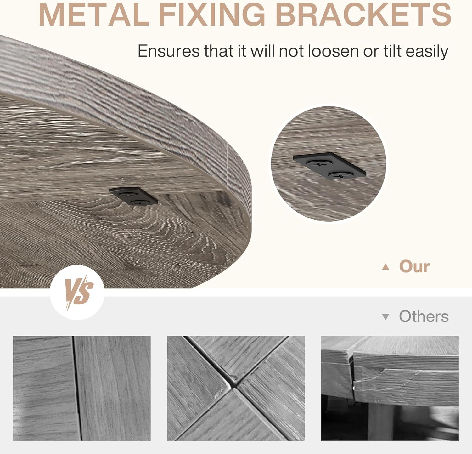 METAL FIXING BRACKETS  
Ensures that it will not loosen or tilt easily

Our  
Others
