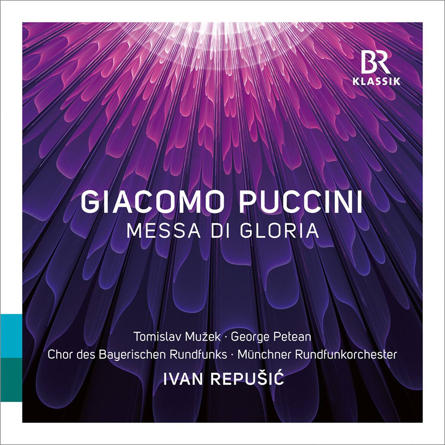 BR Klassik

GIACOMO PUCCINI  
MESSA DI GLORIA

Tomislav Mužek  
George Petean  
Chor des Bayerischen Rundfunks  
Münchner Rundfunkorchester

IVAN REPUSIĆ