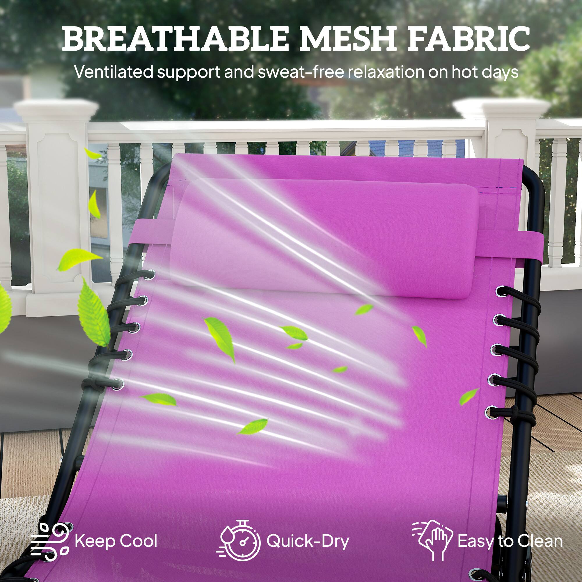 BREATHABLE MESH FABRIC  
Ventilated support and sweat-free relaxation on hot days  

Keep Cool  
Quick-Dry  
Easy to Clean
