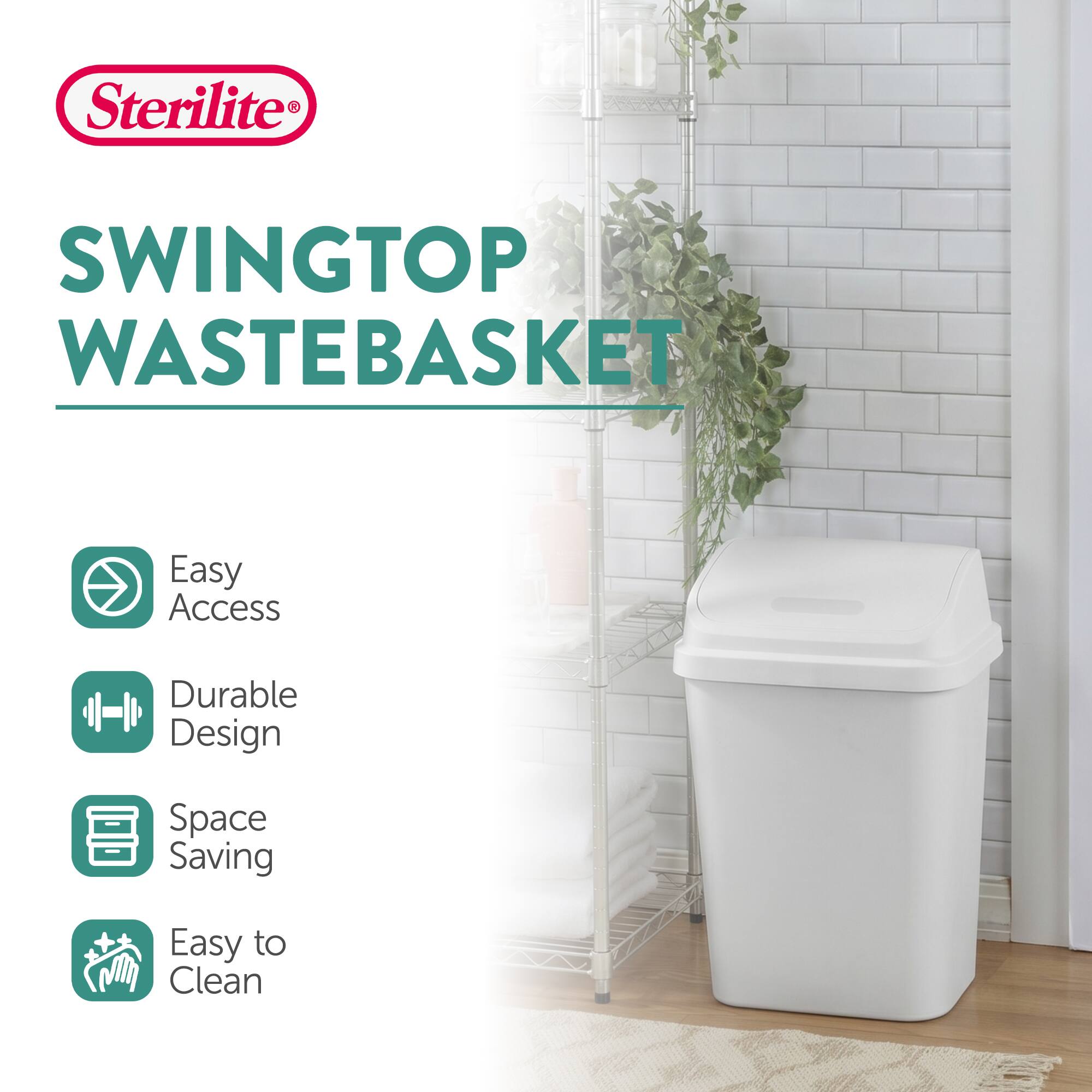 Sterilite SWINGTOP WASTEBASKET

Easy Access
Durable Design
Space Saving
Easy to Clean
