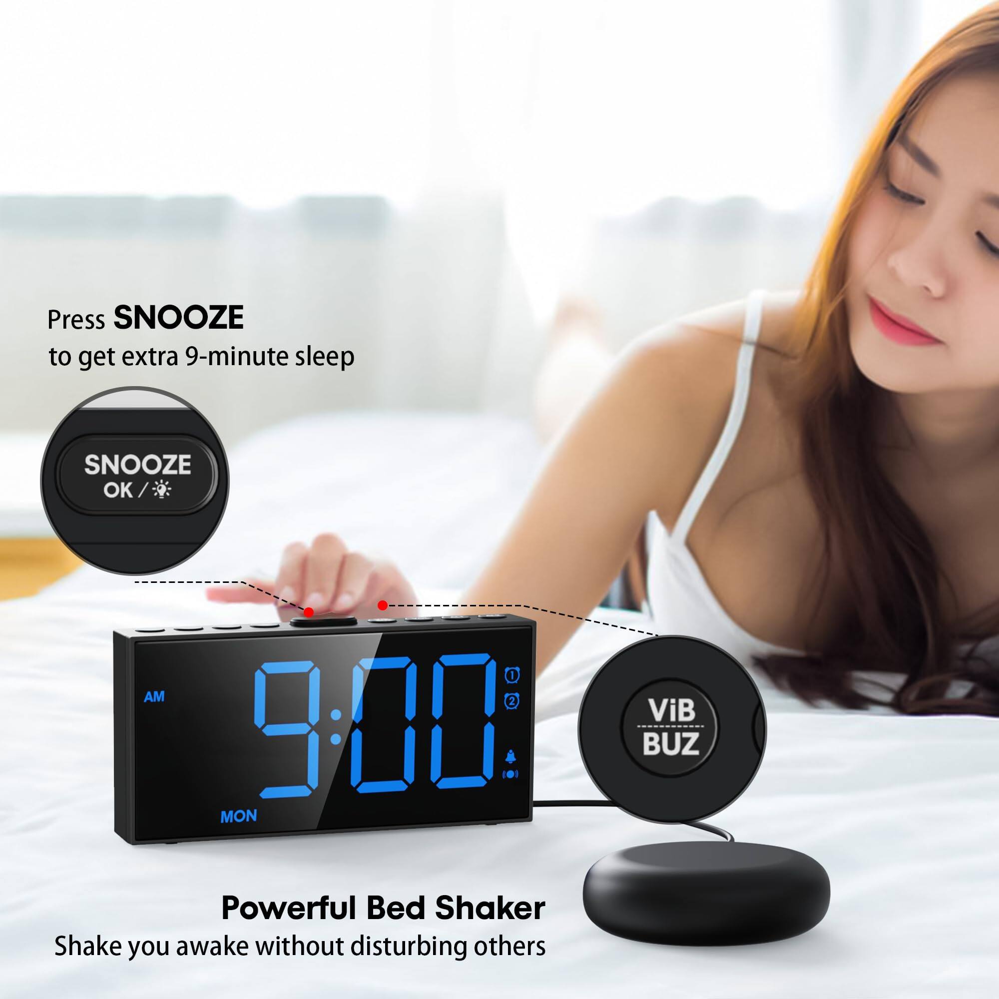 Press SNOOZE to get extra 9-minute sleep  
SNOOZE OK / AM 1 2 3:00 .  
MON  
ViB BUZ Powerful Bed Shaker  
Shake you awake without disturbing others