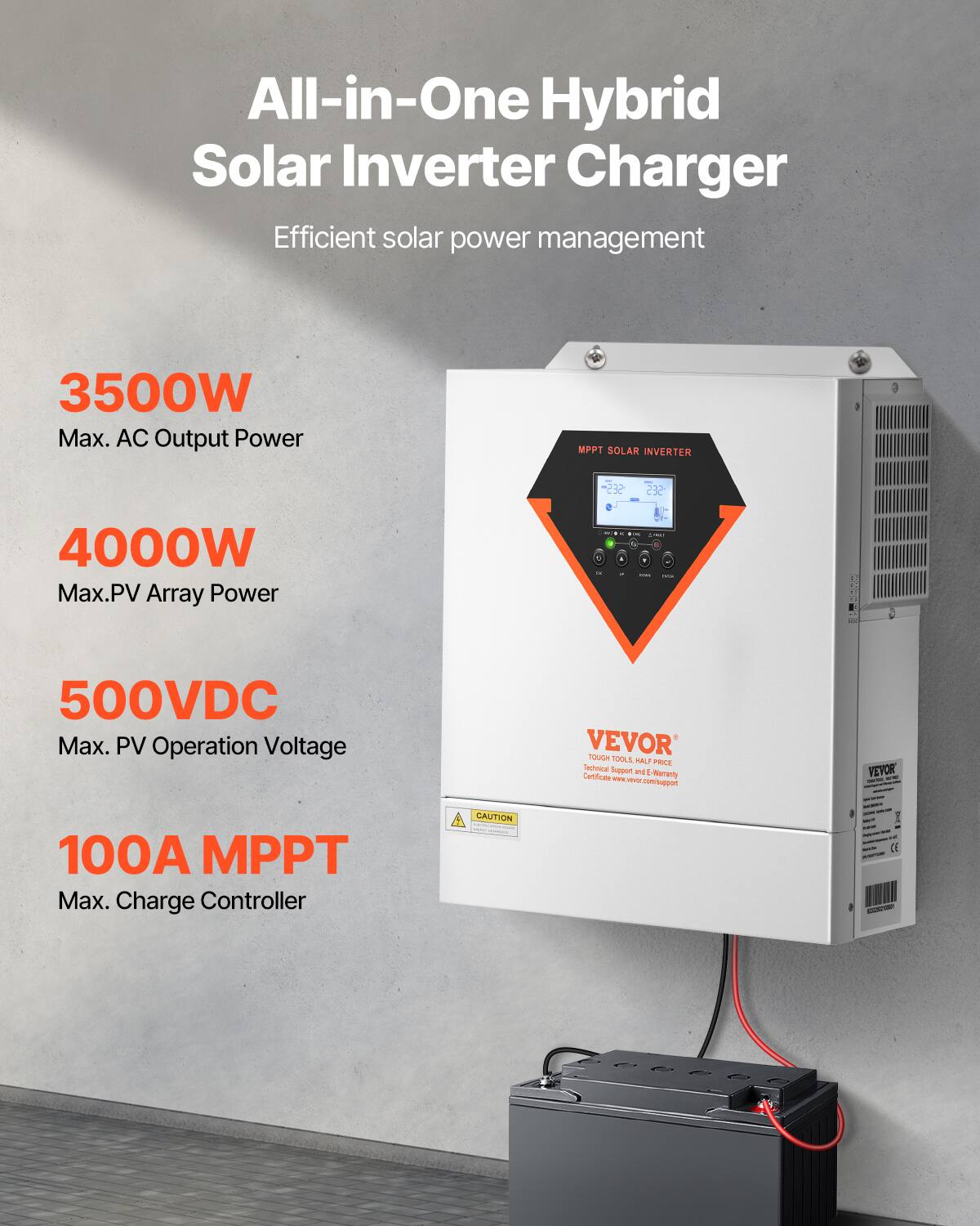 All-in-One Hybrid Solar Inverter Charger  
Efficient solar power management

3500W Max. AC Output Power  
4000W Max. PV Array Power  
500VDC Max. PV Operation Voltage  
100A MPPT Max. Charge Controller

MPPT SOLAR INVERTER  
SES  
232

VEVOR TOUGH TOOLS, HALF PRICE  
Technical Support and 5-Year Warranty  
www.vevor.com/support