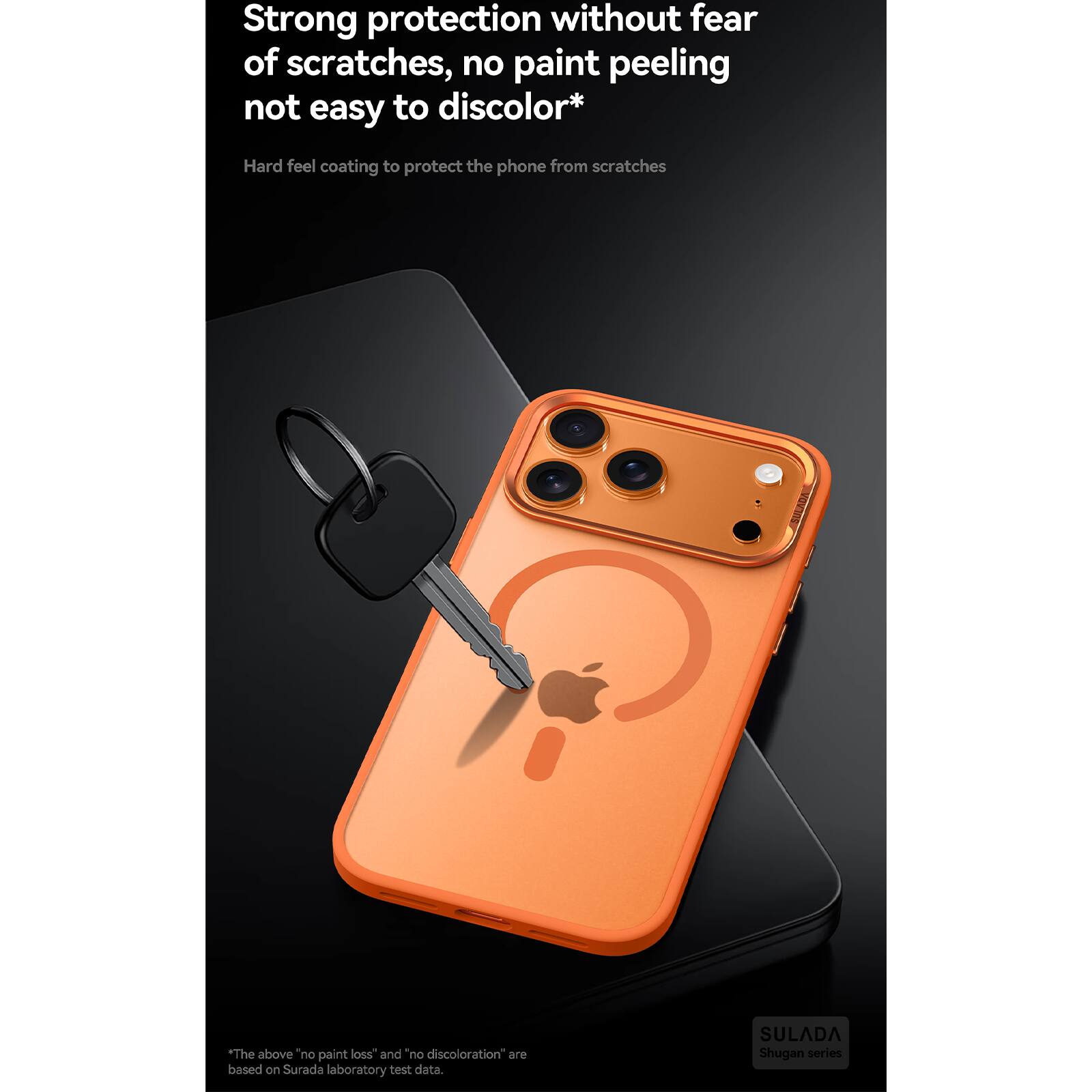 Strong protection without fear of scratches, no paint peeling not easy to discolor*

Hard feel coating to protect the phone from scratches

*The above "no paint loss" and "no discoloration" are based on Surada laboratory test data.

SULADA Shugan series