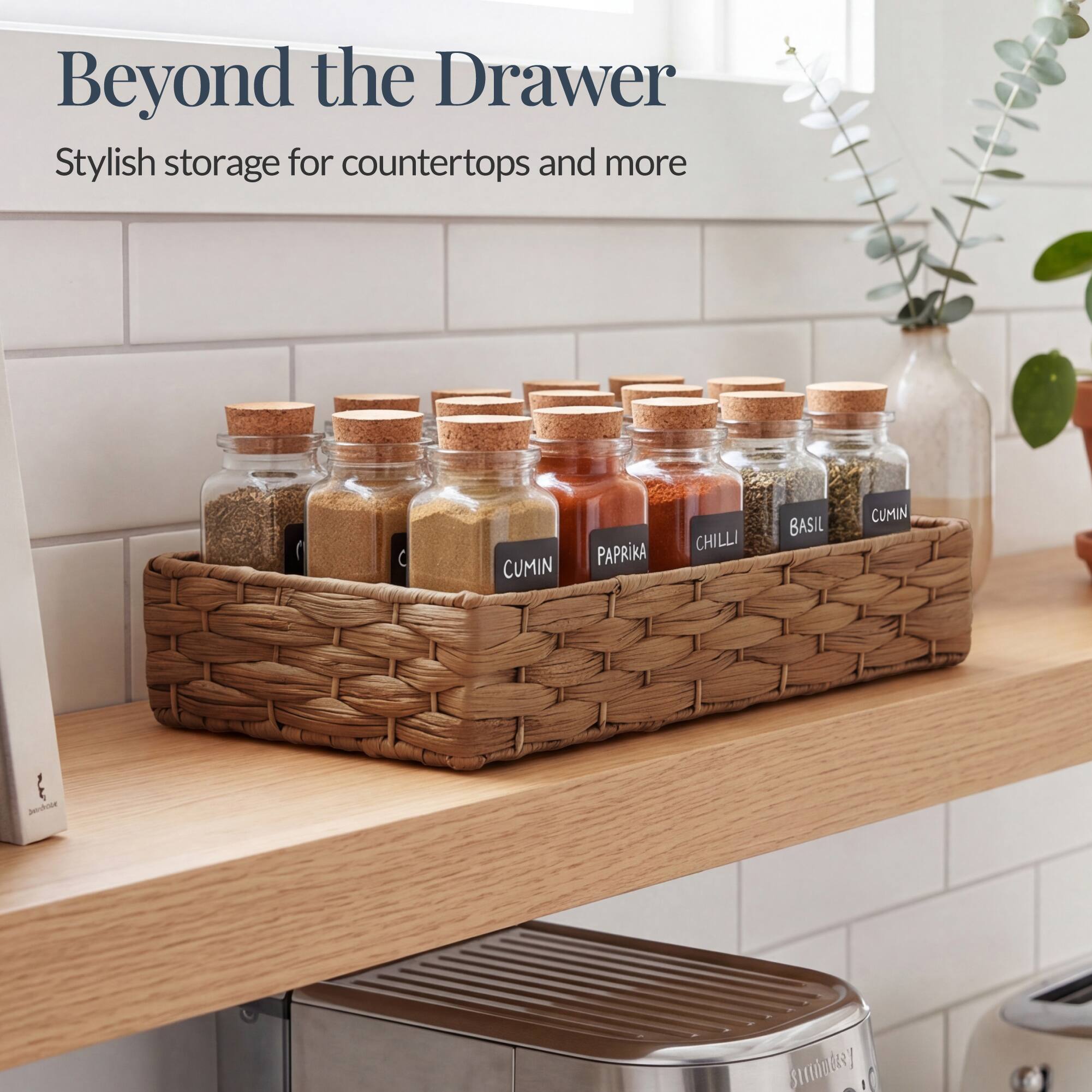 Beyond the Drawer  
Stylish storage for countertops and more  

CUMIN  
PAPRIKA  
CHILLI  
BASIL  
CUMIN