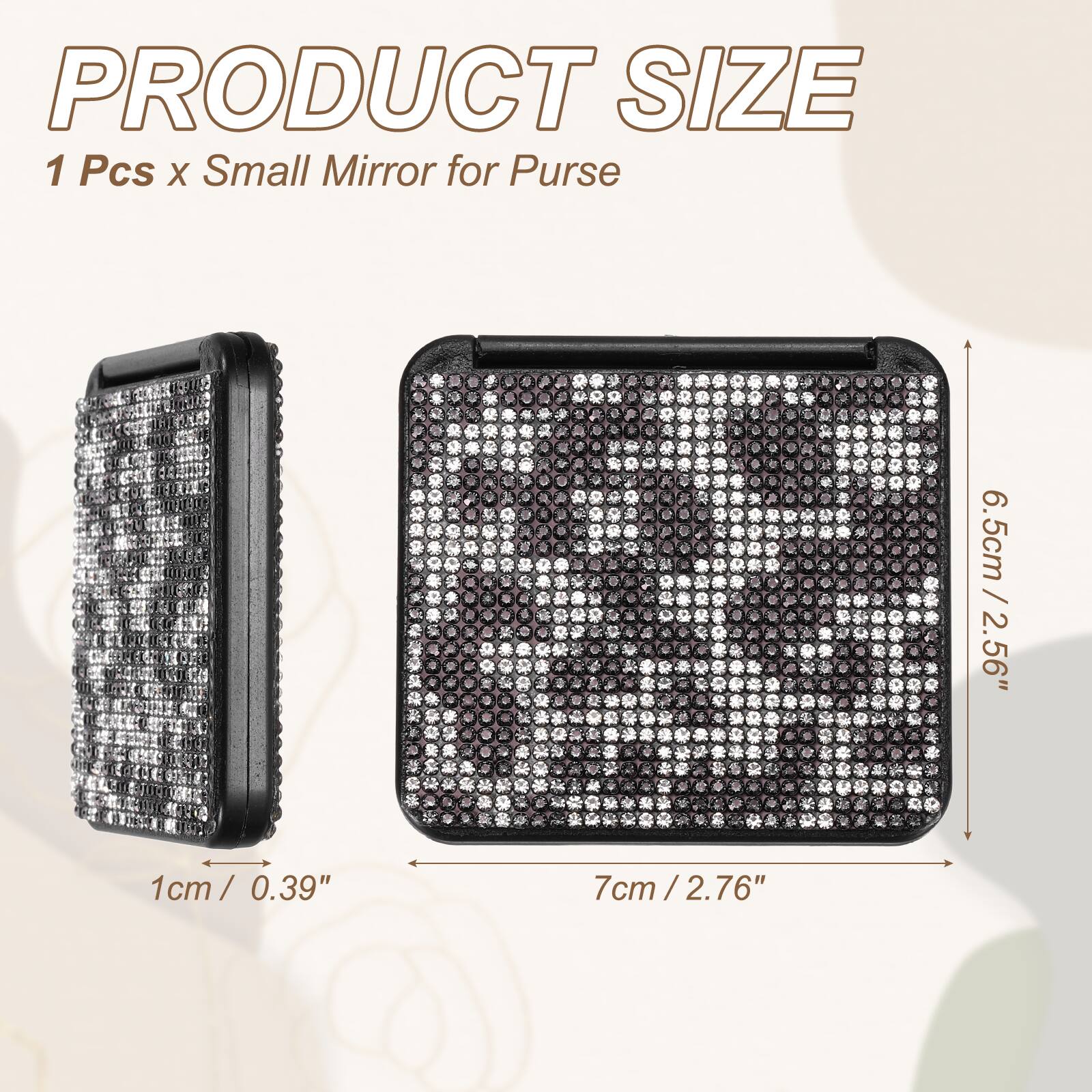 PRODUCT SIZE  
1 Pcs x Small Mirror for Purse  
6.5cm / 2.56"  
1cm / 0.39"  
7cm / 2.76"