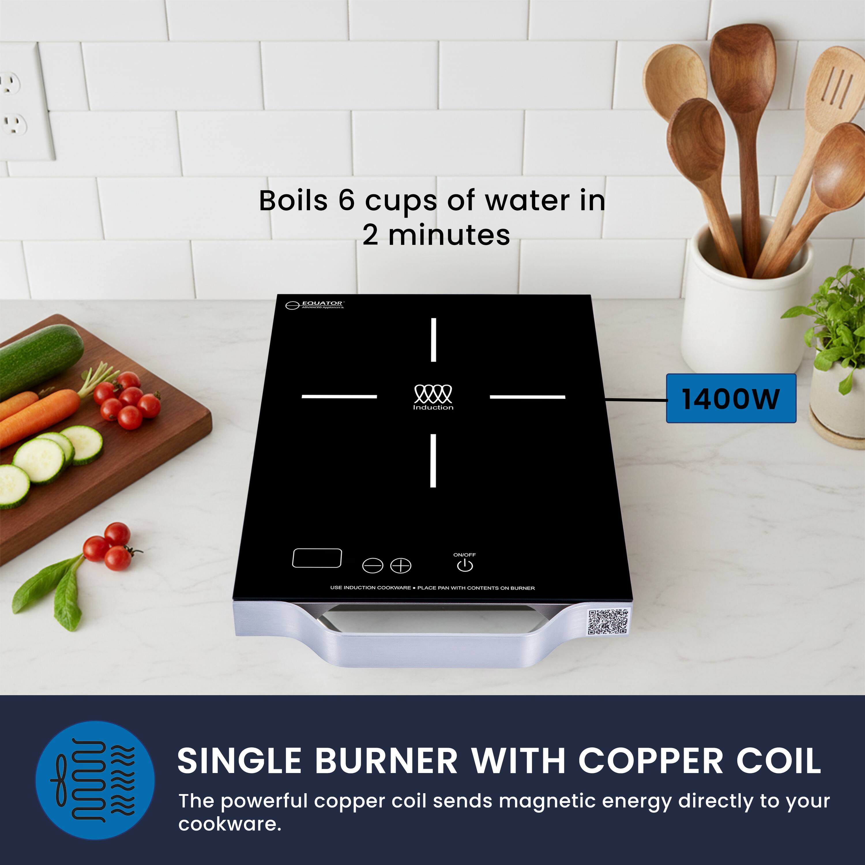 Boils 6 cups of water in 2 minutes

1400W

SINGLE BURNER WITH COPPER COIL

The powerful copper coil sends magnetic energy directly to your cookware.