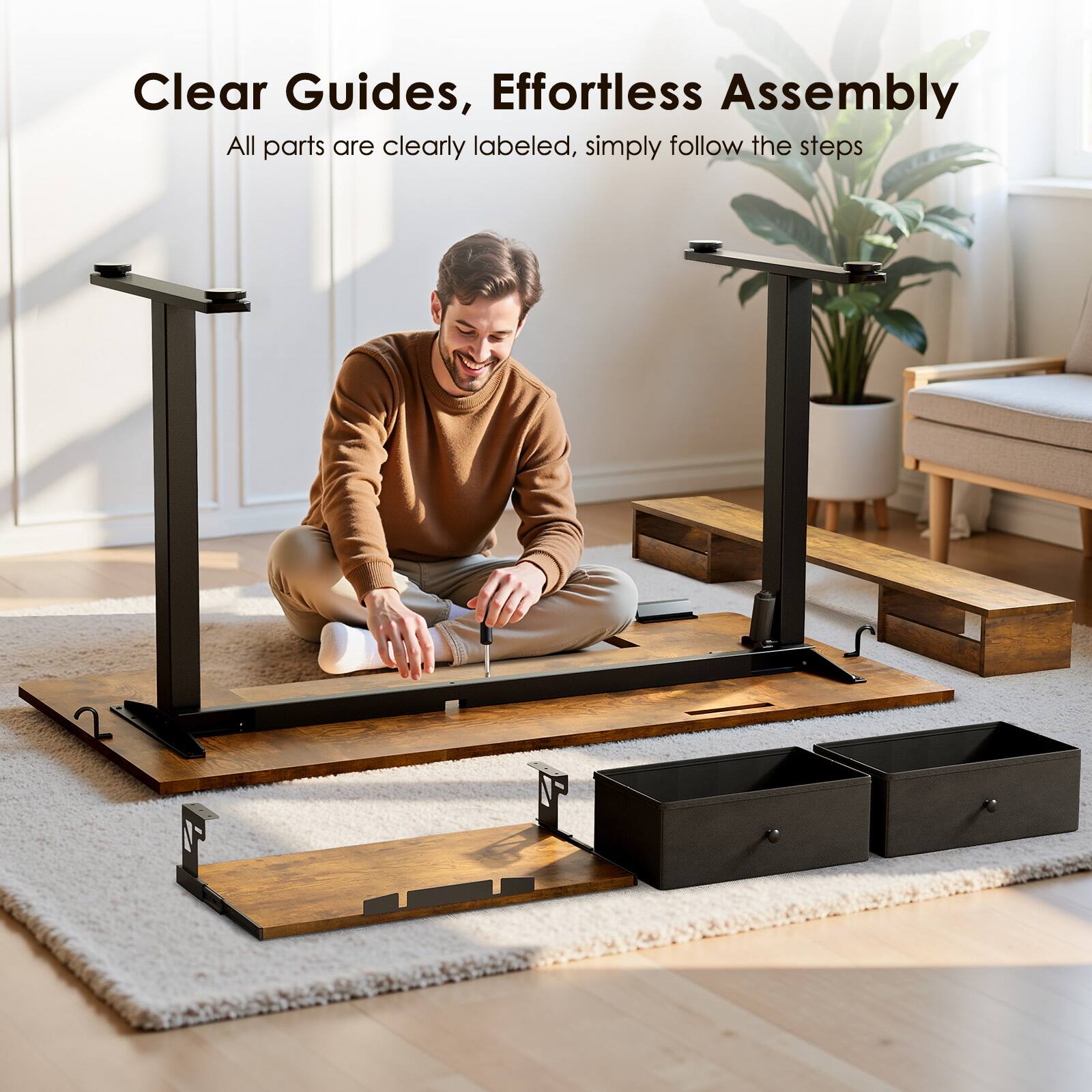 Clear Guides, Effortless Assembly  
All parts are clearly labeled, simply follow the steps