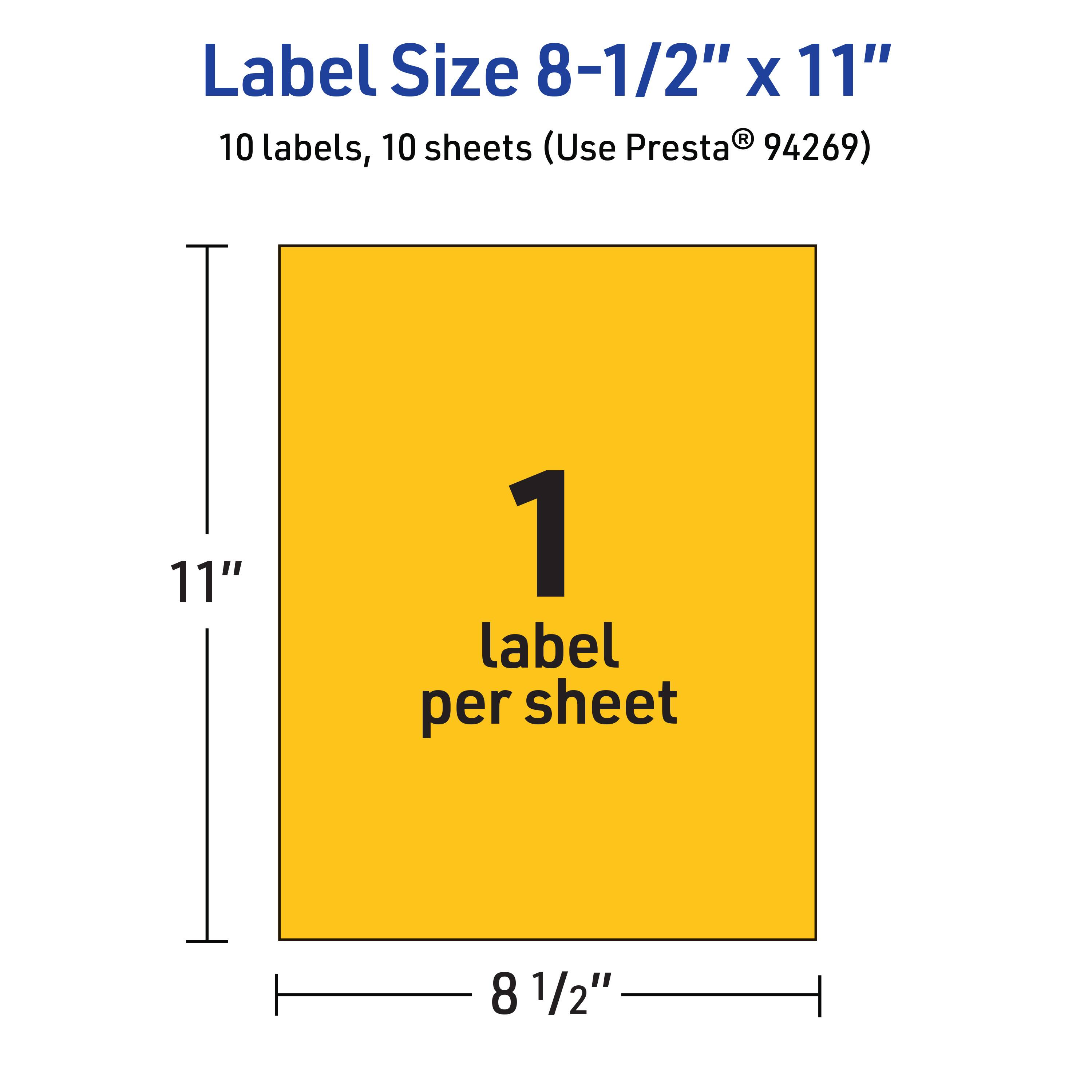 Label Size 8-1/2" x 11"  
10 labels, 10 sheets (Use Presta® 94269)  
1 label per sheet