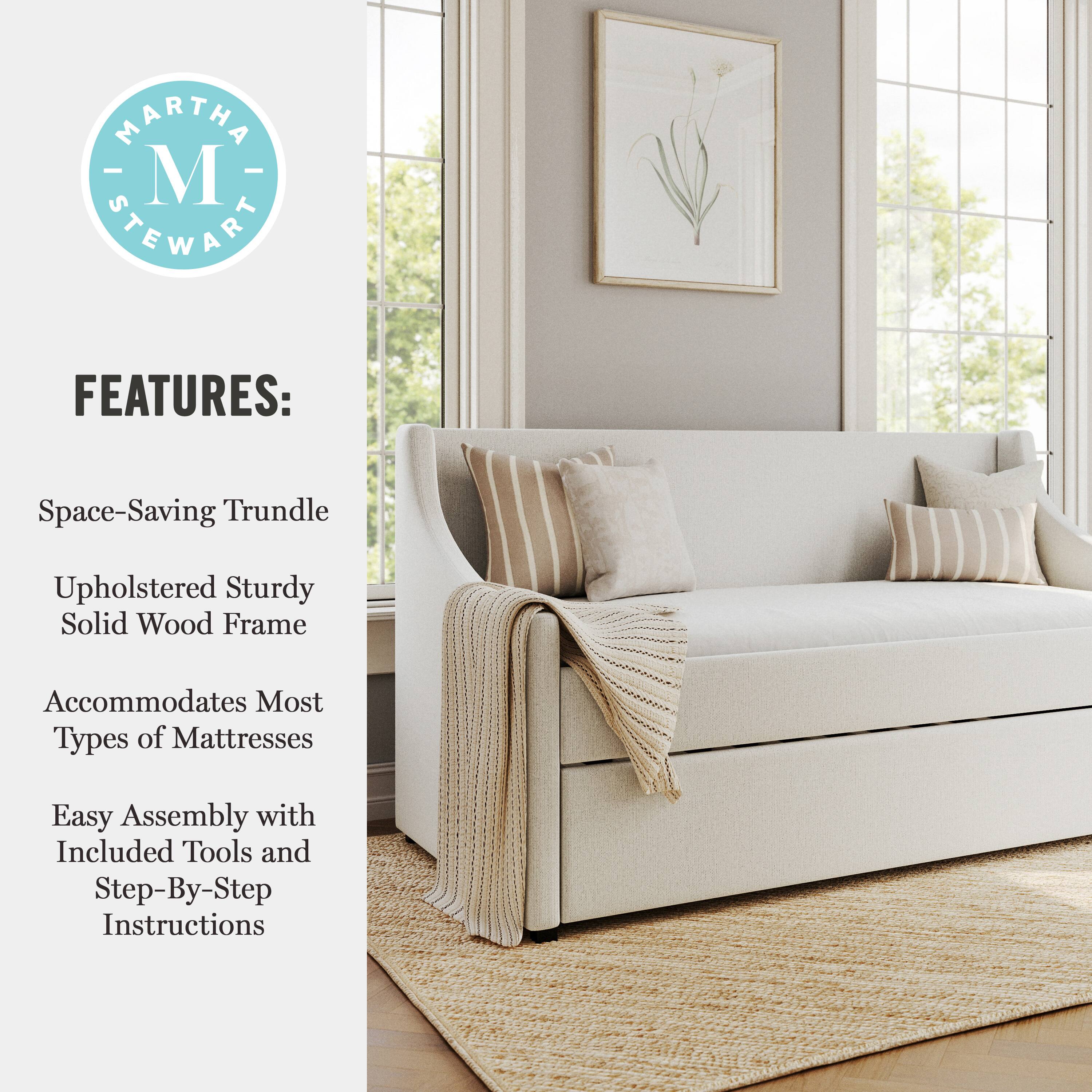 MARTHA - M STEWART FEATURES: Space-Saving Trundle Upholstered Sturdy Solid Wood Frame Accommodates Most Types of Mattresses Easy Assembly with Included Tools and Step-By-Step Instructions