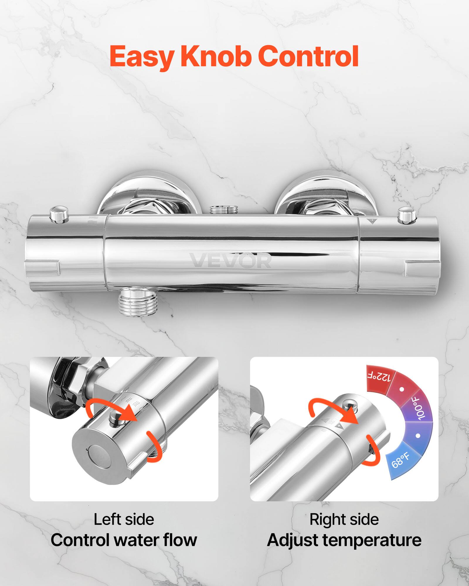 Easy Knob Control

Left side
Control water flow

Right side
Adjust temperature